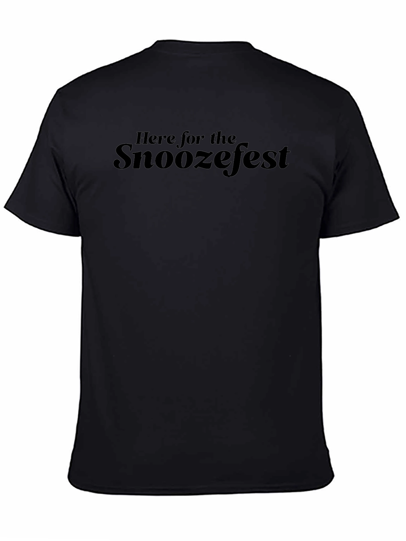 Here For The Snoozefest Black Tee