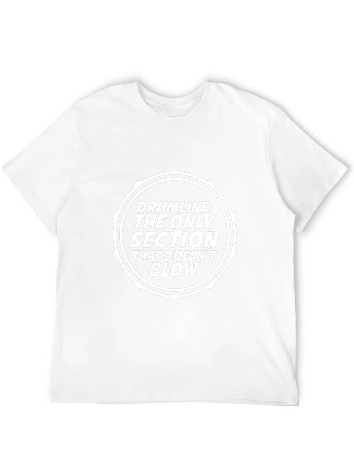 Drumline: The Only Section That Doesnt Blow T-Shirt