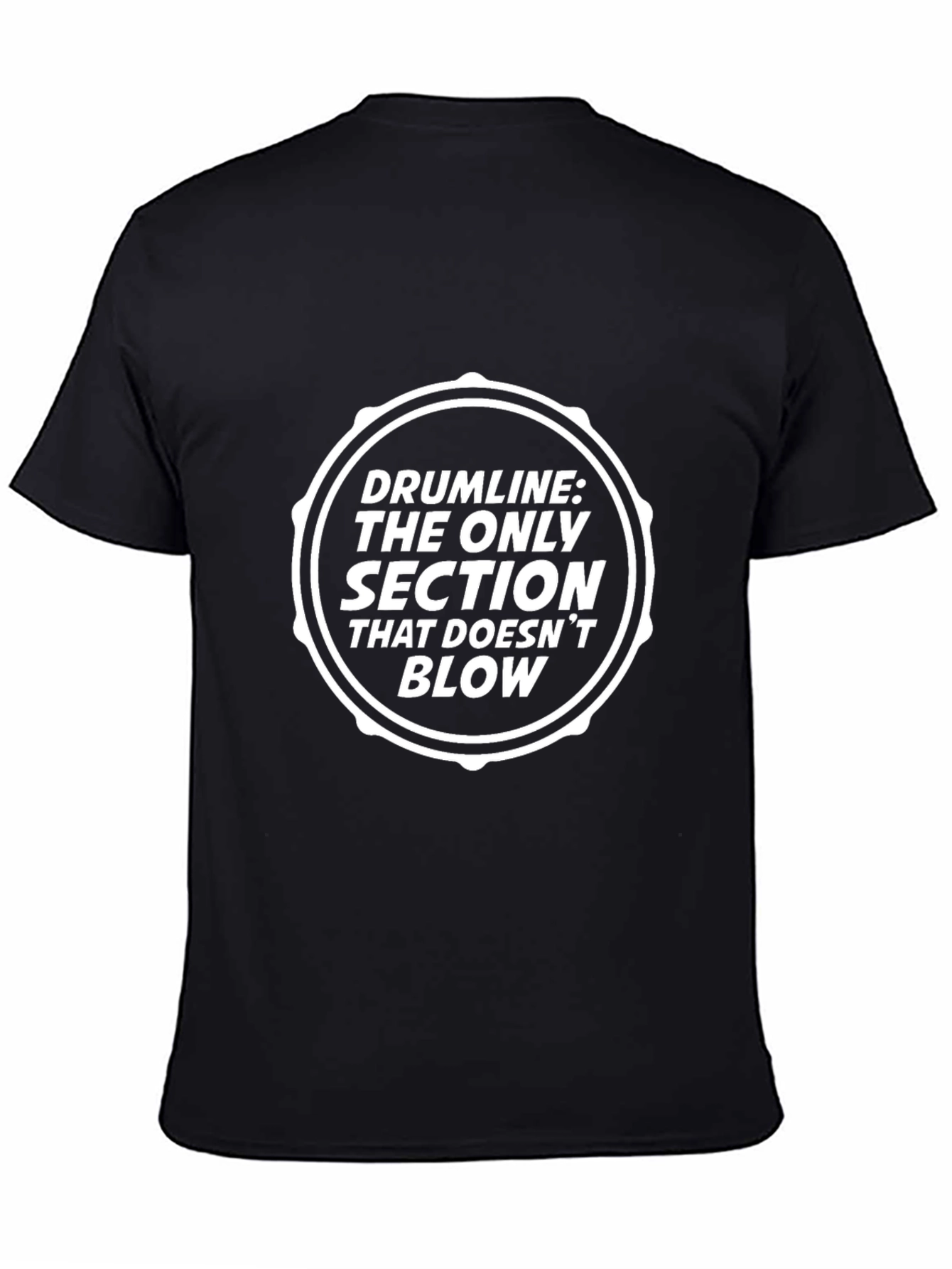 Drumline: The Only Section That Doesnt Blow T-Shirt