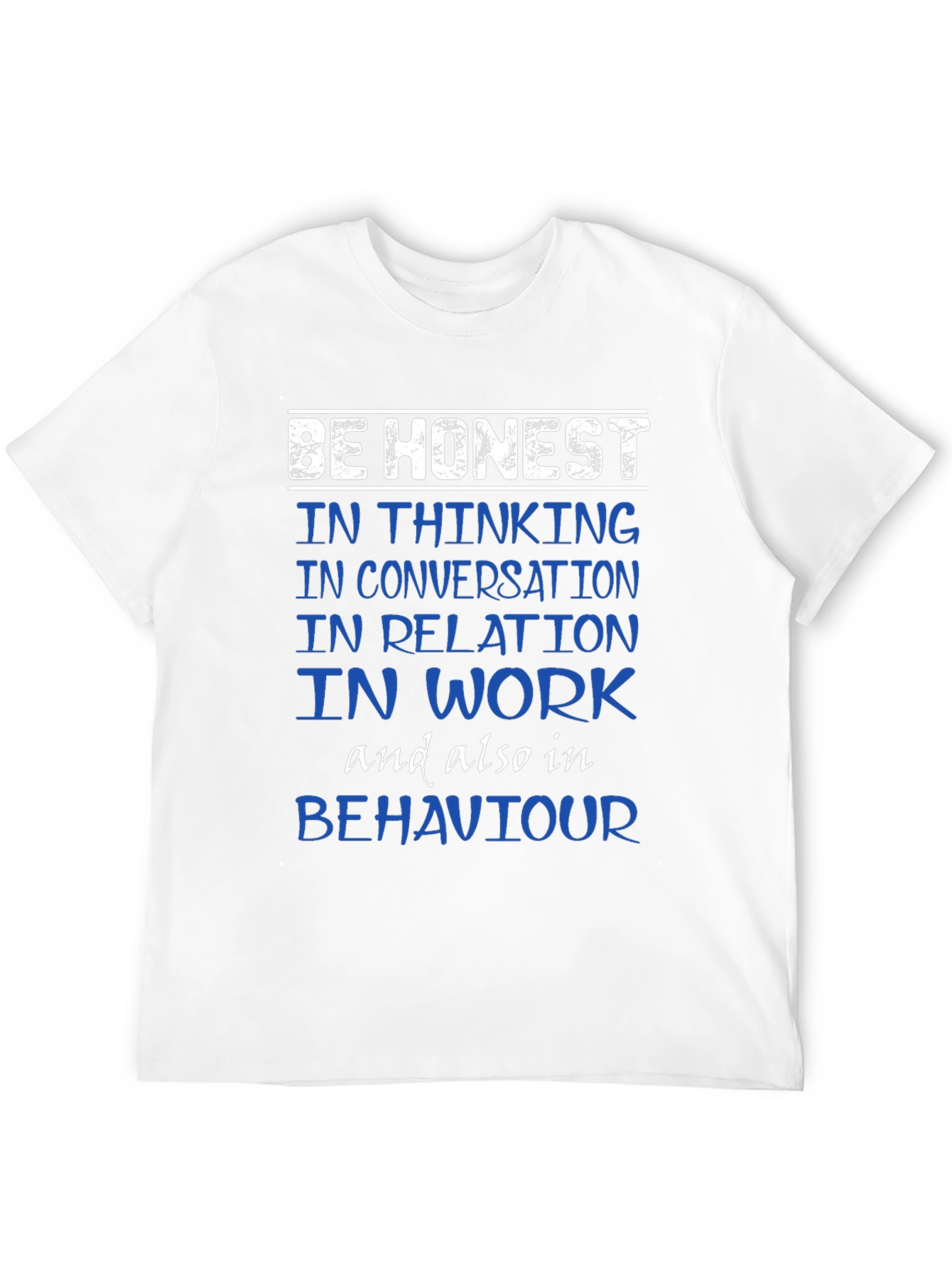 Be Honest T-Shirt - Inspirational Tee