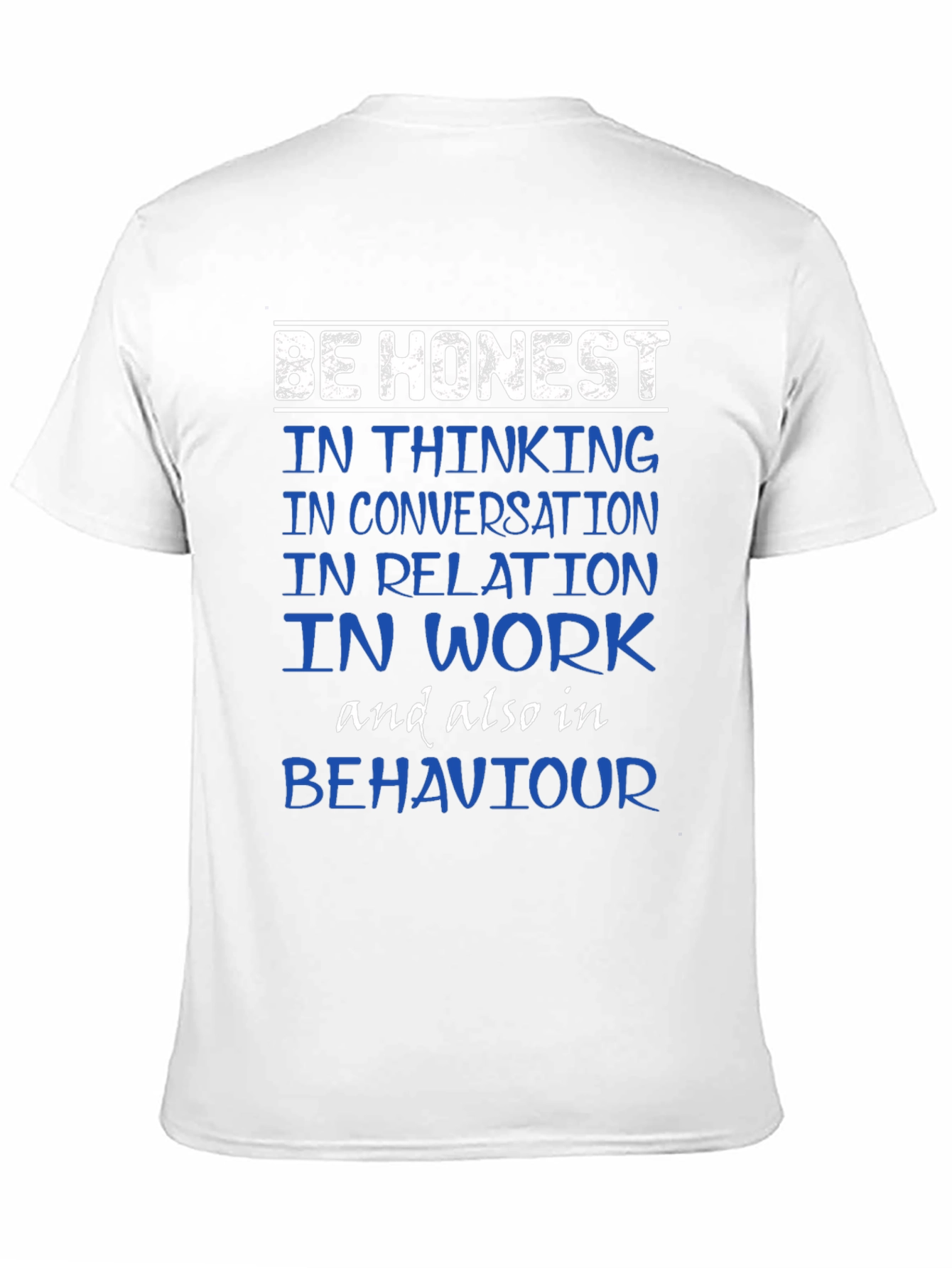 Be Honest T-Shirt - Inspirational Tee