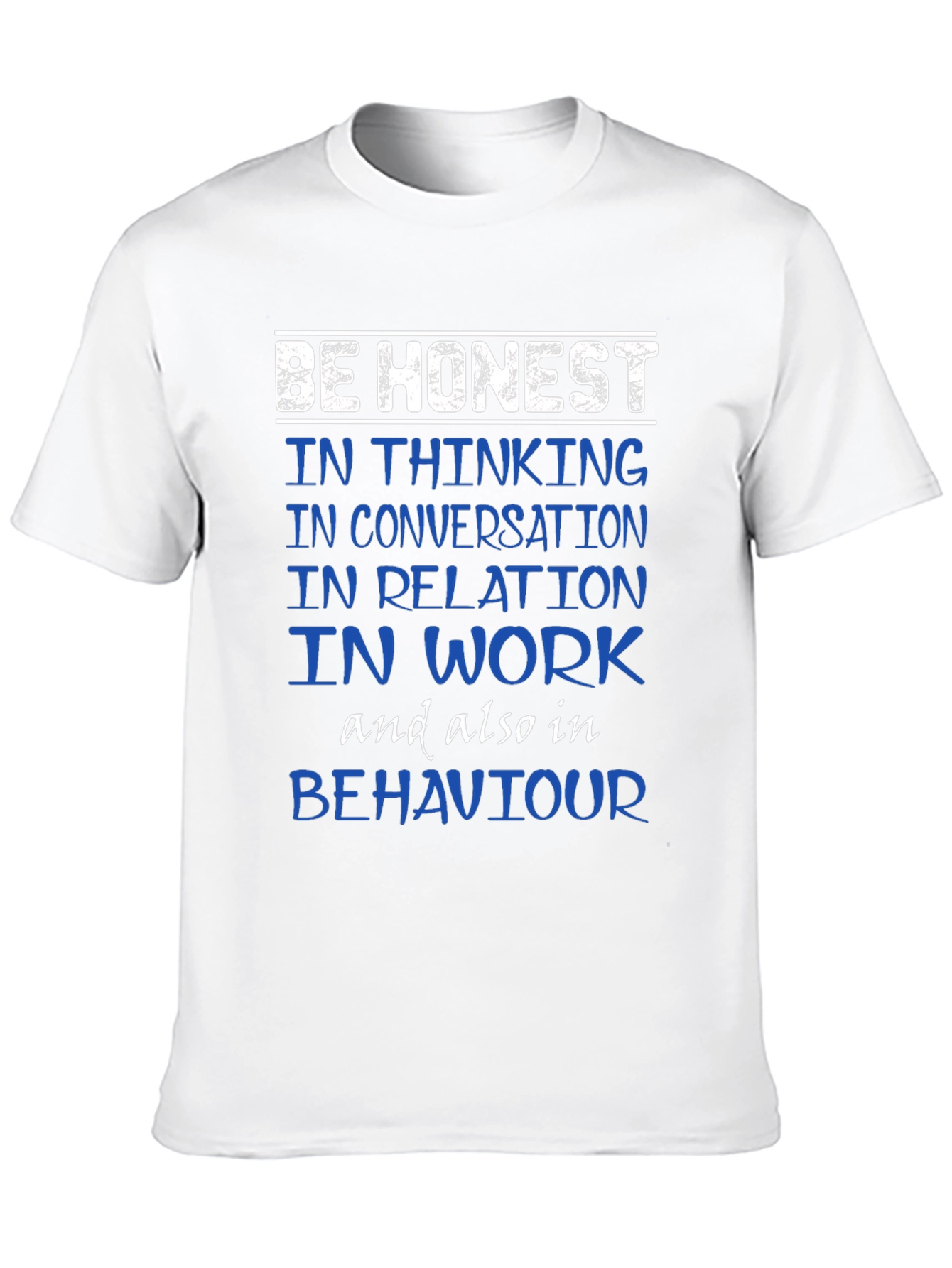 Be Honest T-Shirt - Inspirational Tee