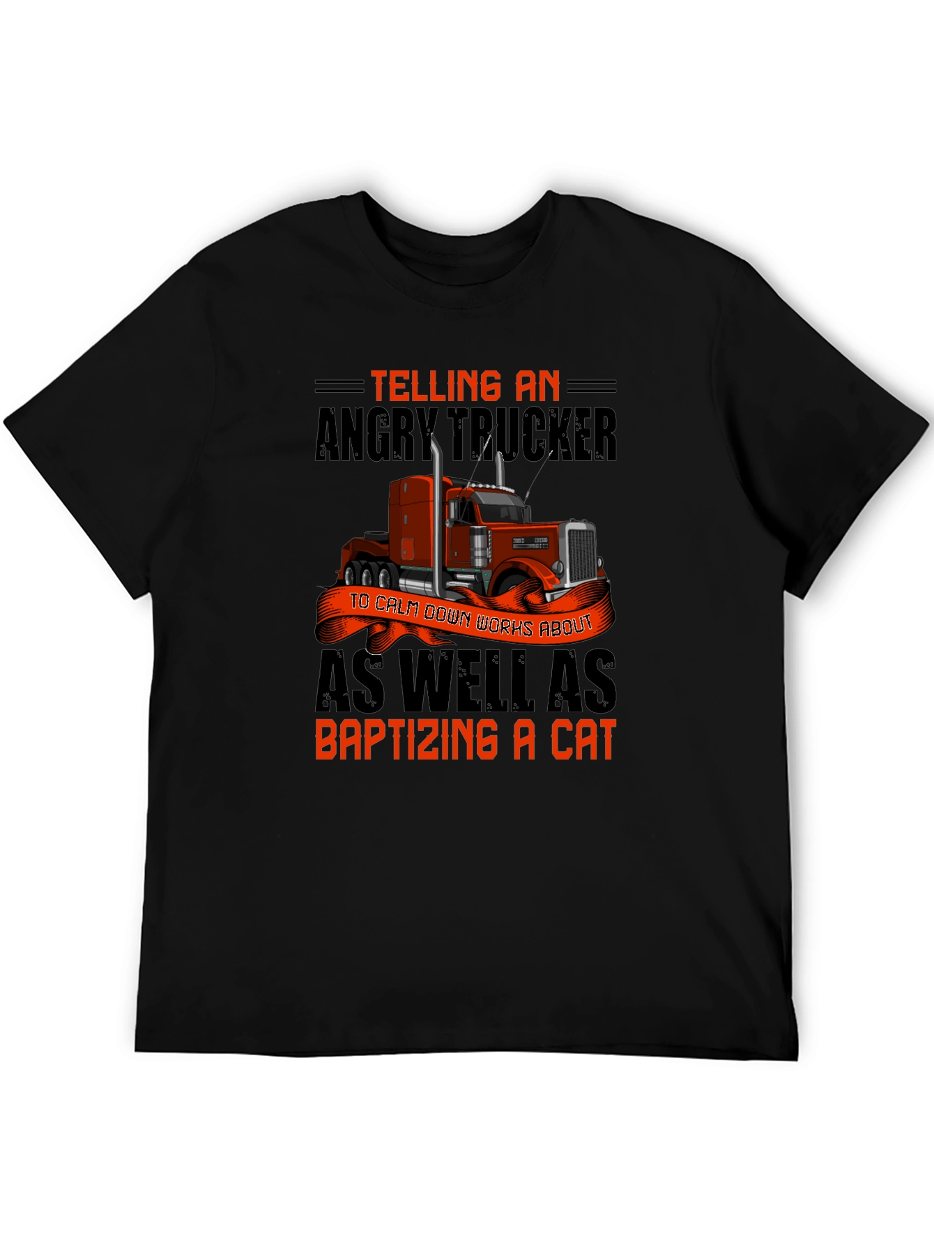 Angry Trucker T-Shirt: Baptizing a Cat