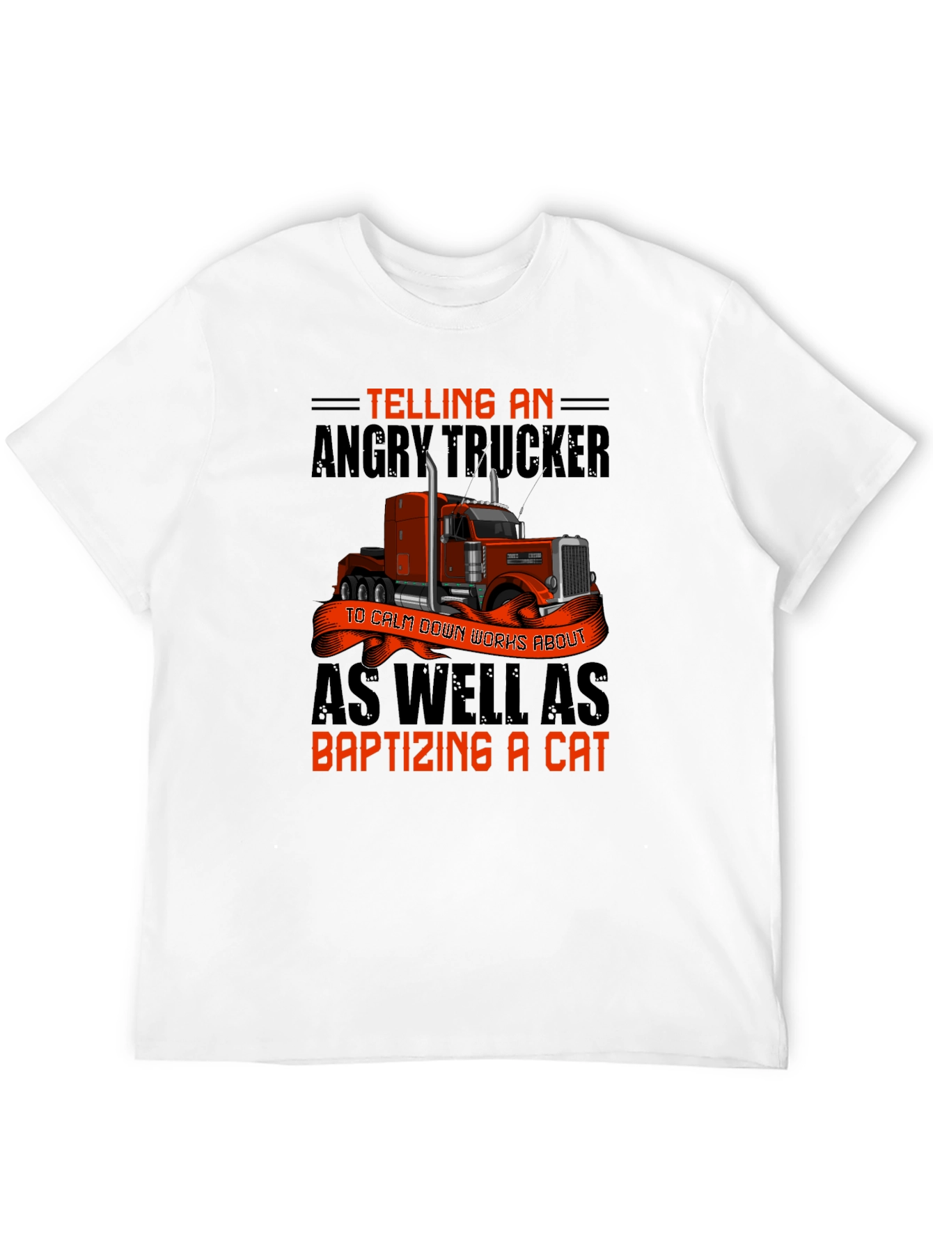 Angry Trucker T-Shirt: Baptizing a Cat