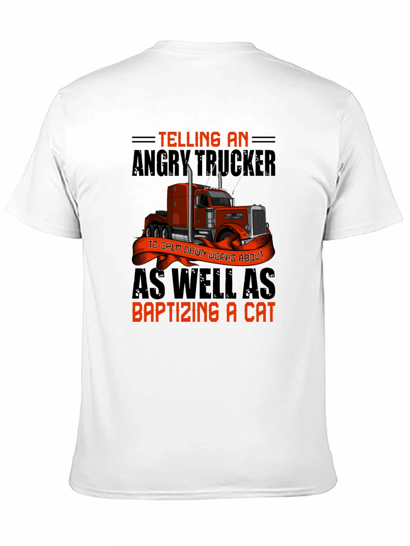 Angry Trucker T-Shirt: Baptizing a Cat