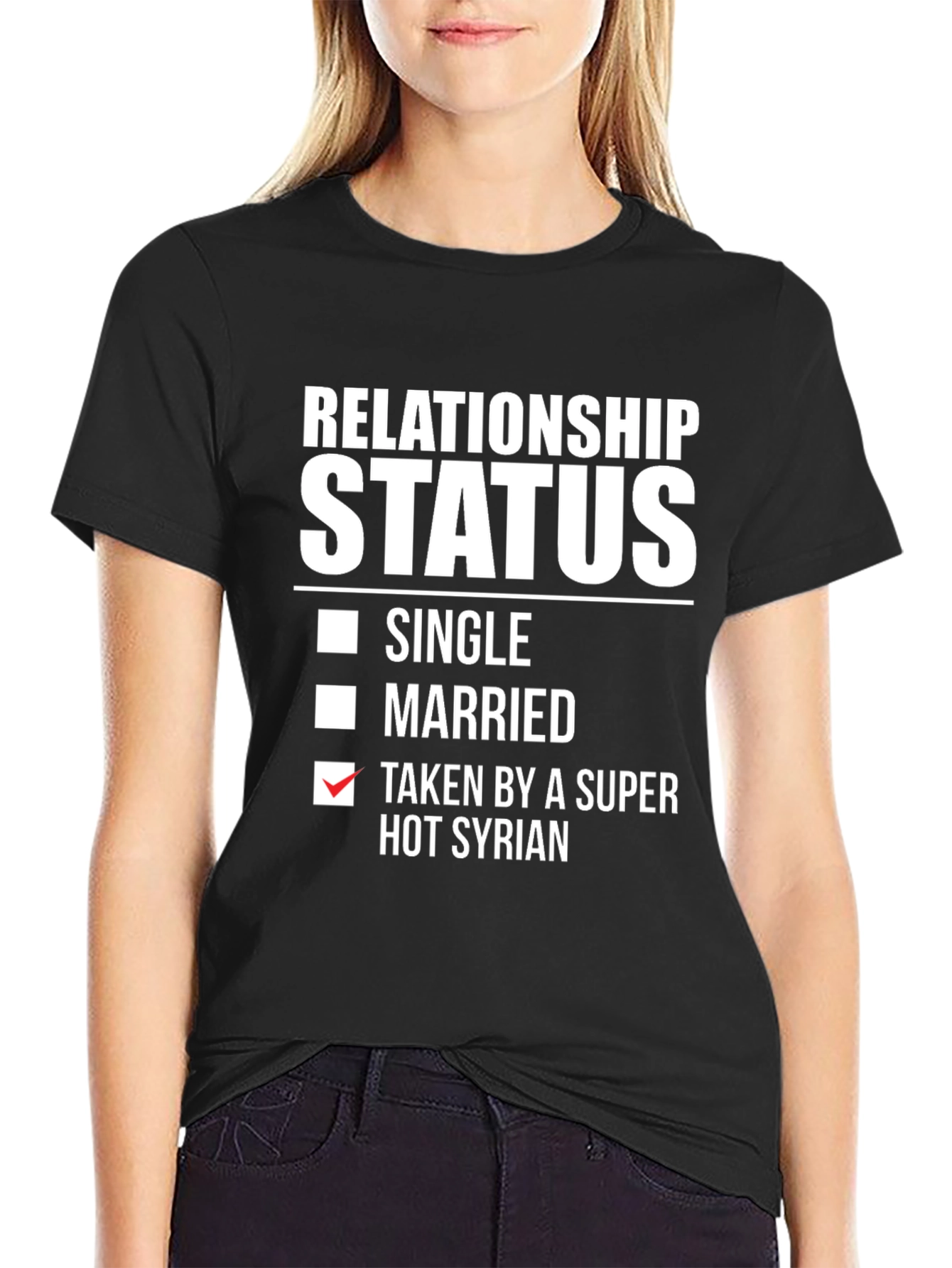 Relationship Status Taken by a Super Hot Syrian T-Shirt