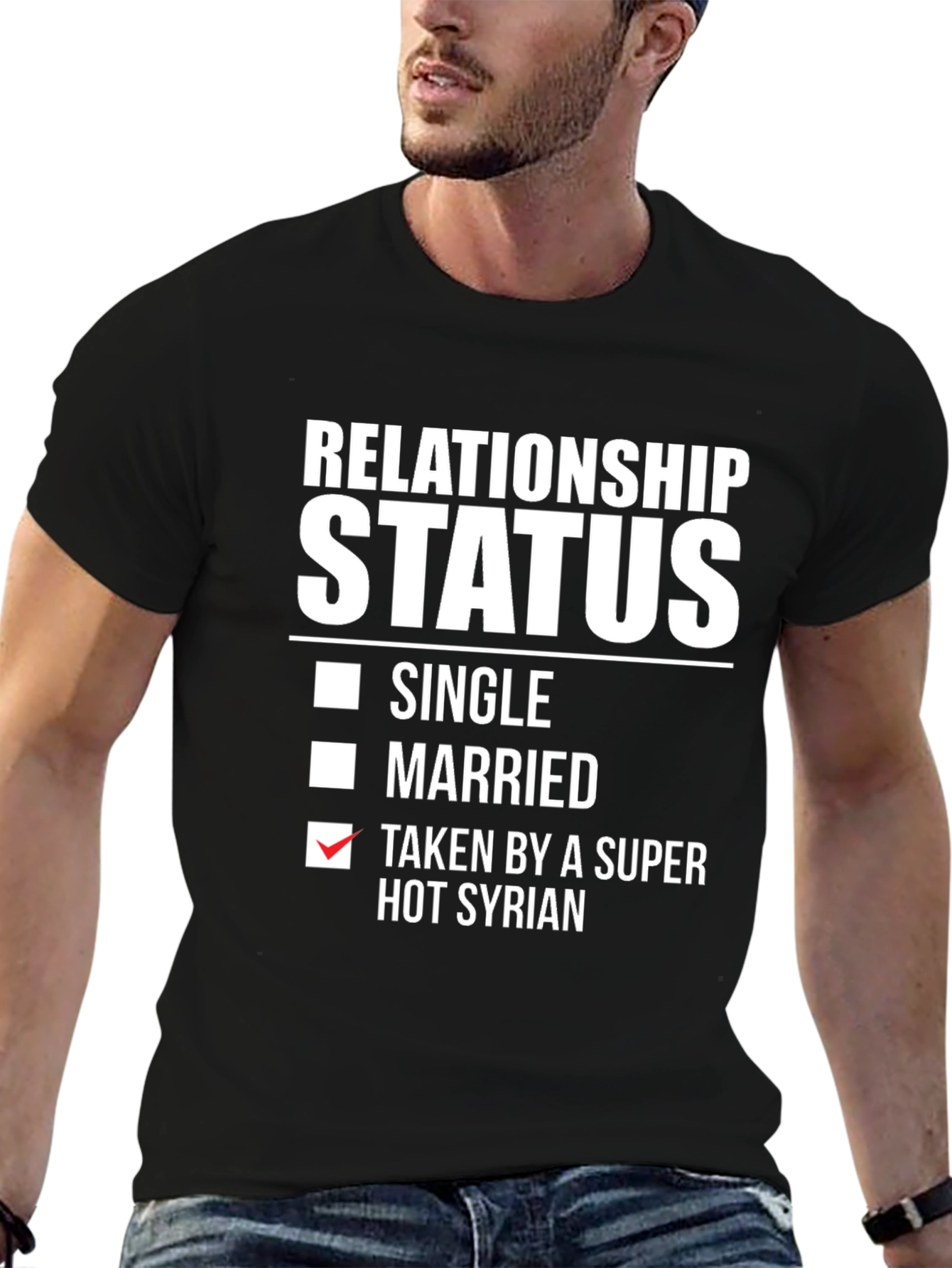 Relationship Status Taken by a Super Hot Syrian T-Shirt