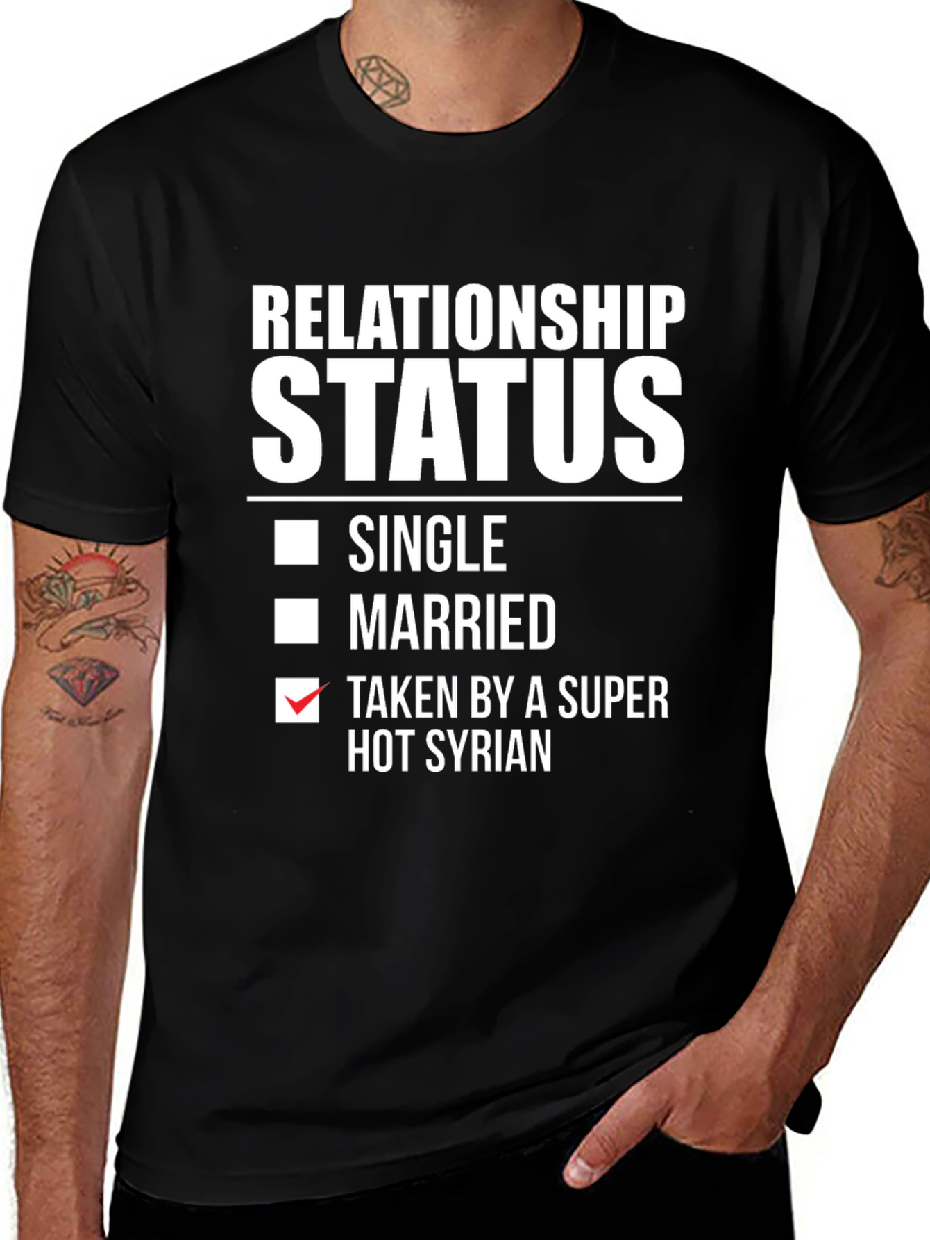 Relationship Status Taken by a Super Hot Syrian T-Shirt