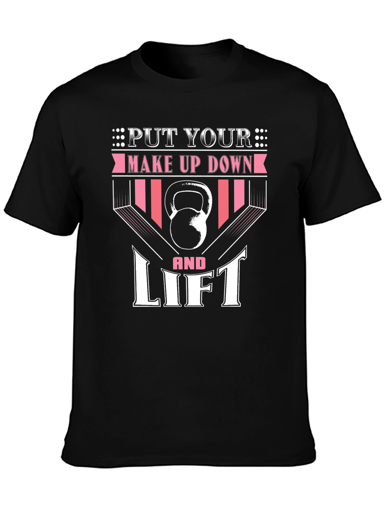 Put Your Makeup Down and Lift - Fitness T-Shirt