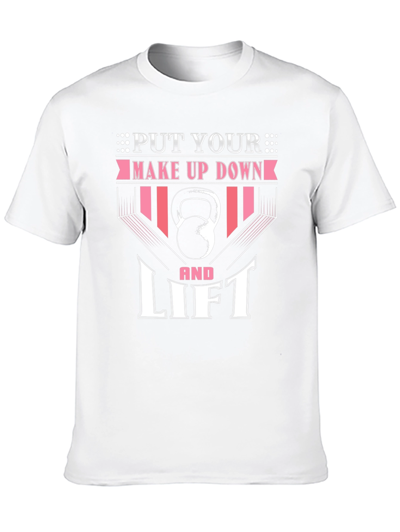 Put Your Makeup Down and Lift - Fitness T-Shirt