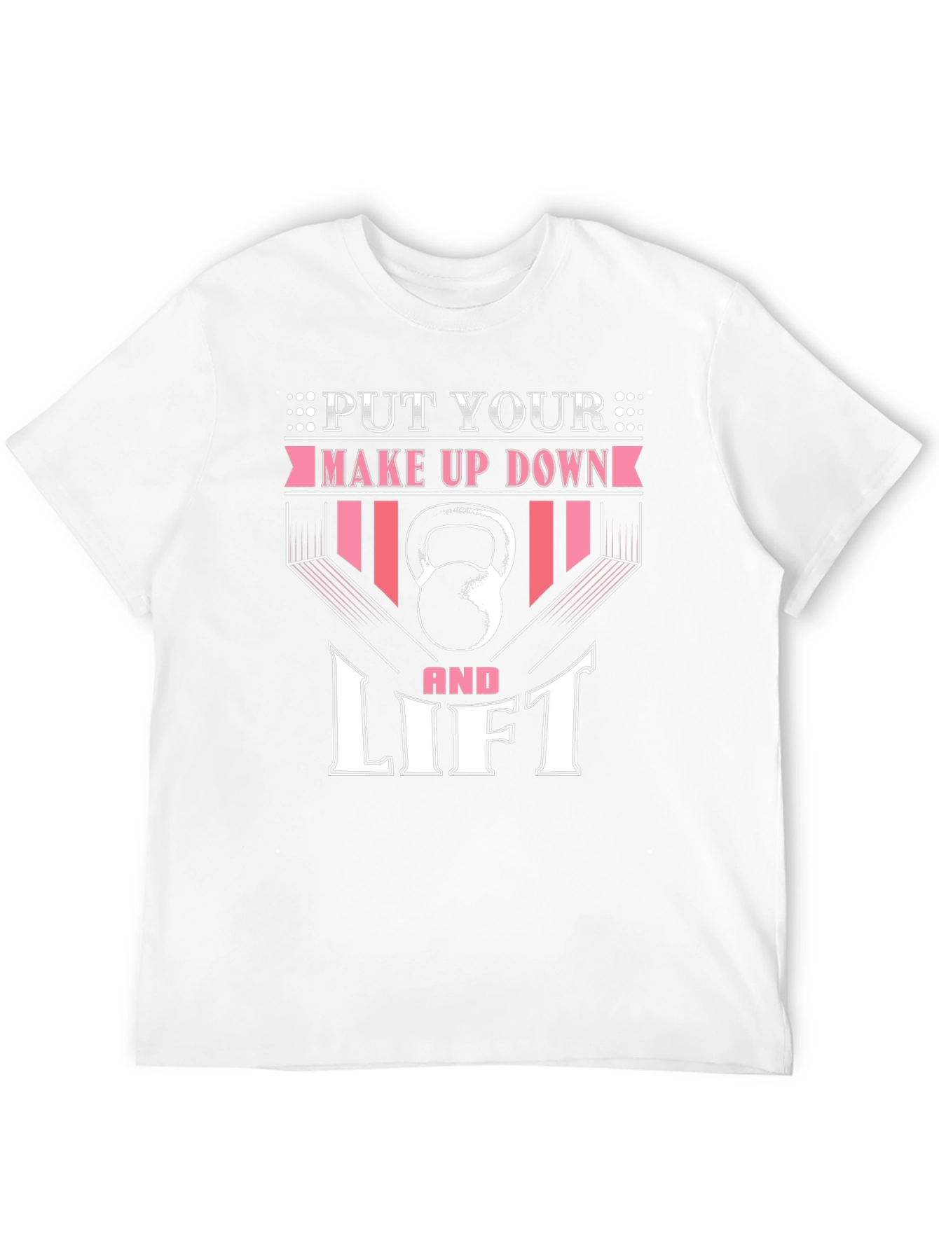 Put Your Makeup Down and Lift - Fitness T-Shirt