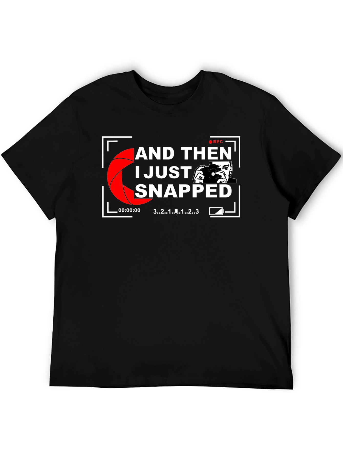 I Just Snapped Photographer Graphic T-Shirt