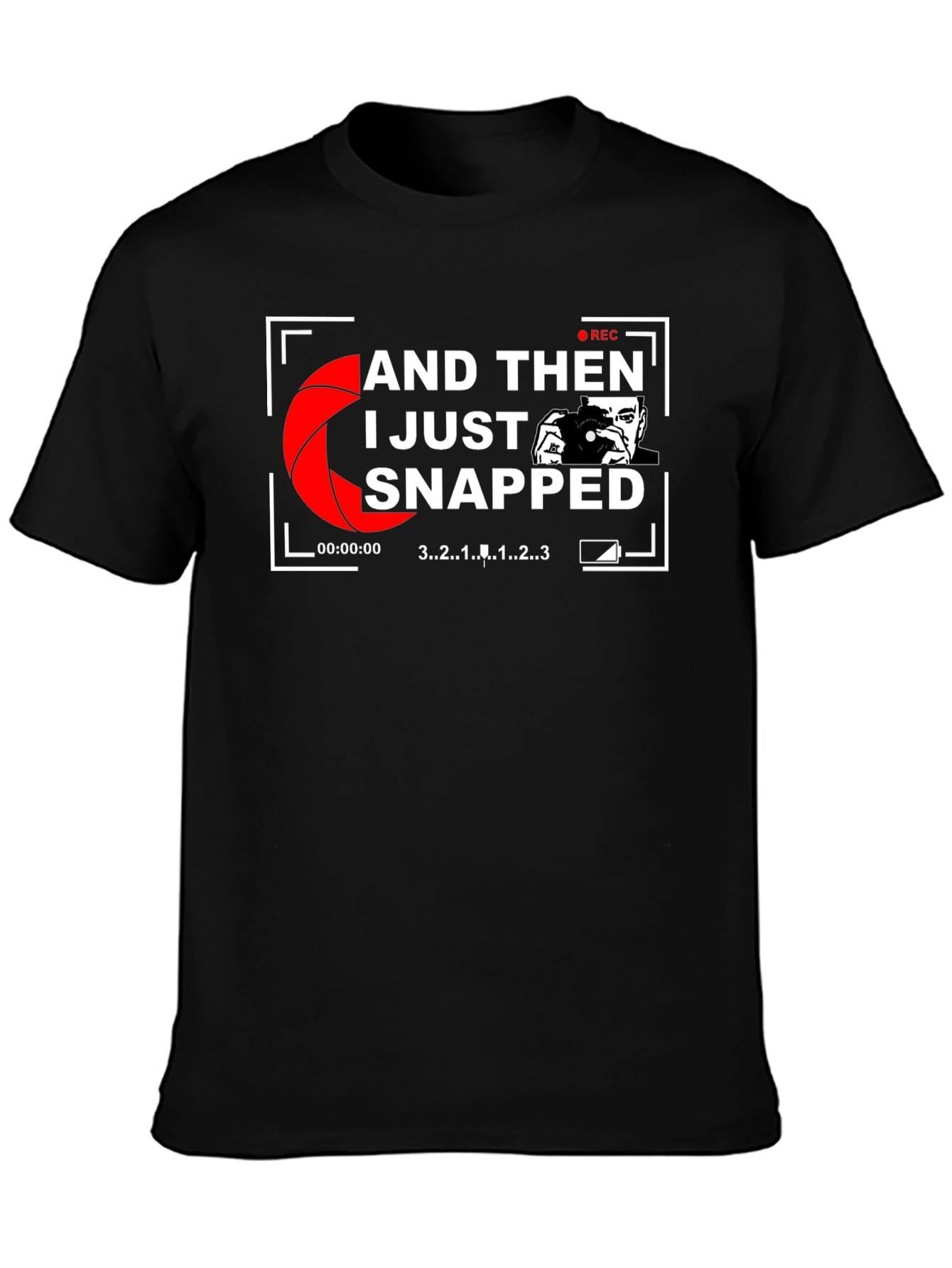 I Just Snapped Photographer Graphic T-Shirt