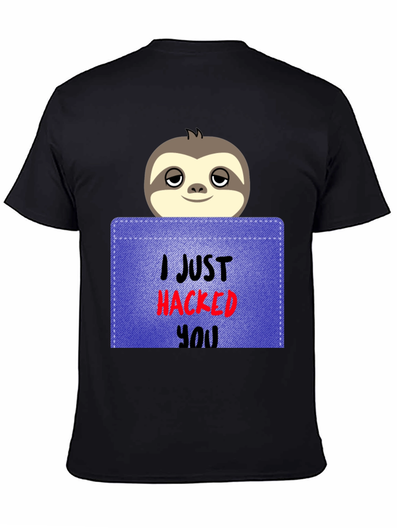 I Just Hacked You Sloth Graphic Tee