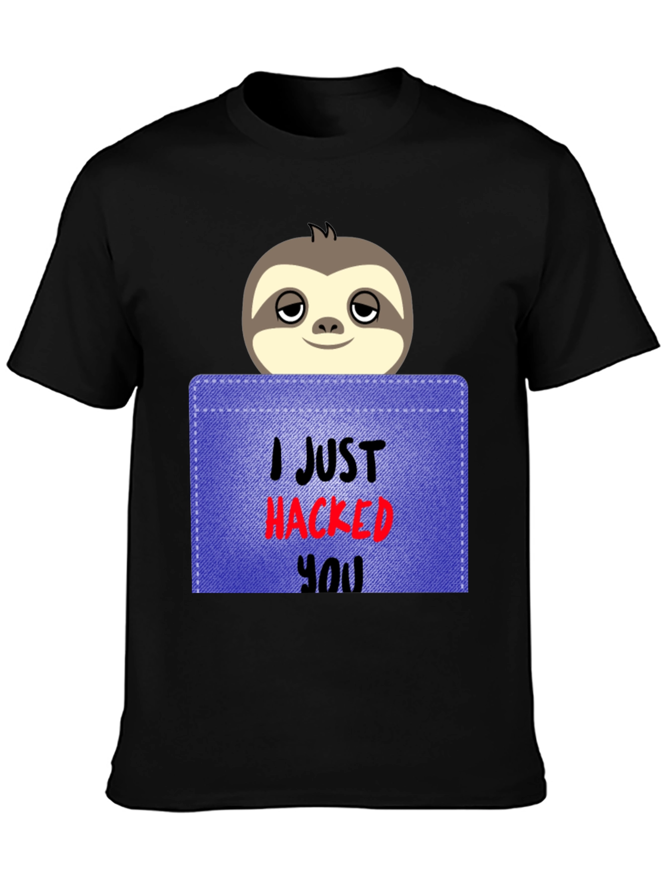 I Just Hacked You Sloth Graphic Tee