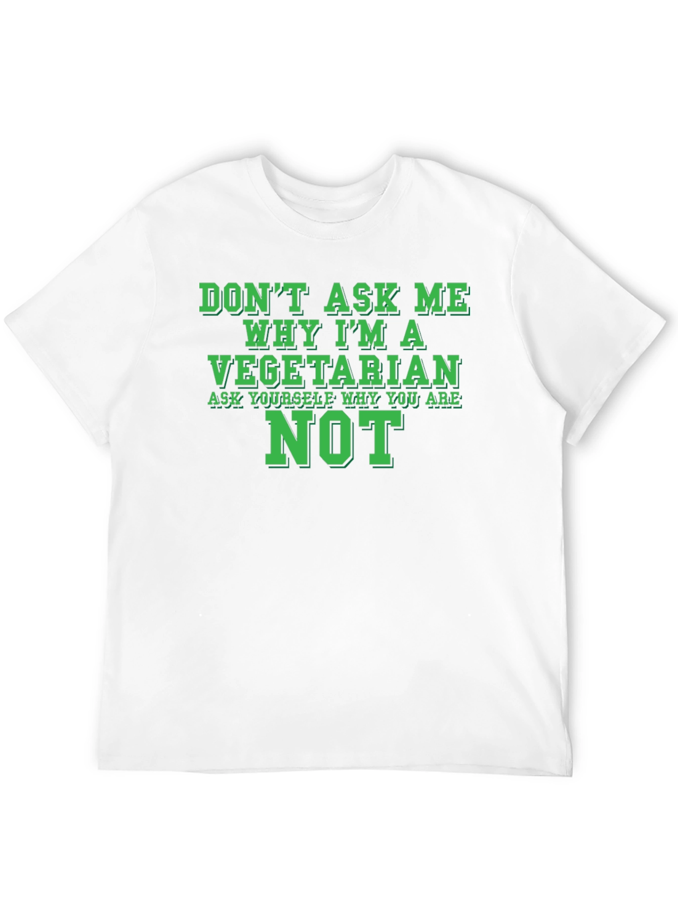 Vegetarian Statement T-Shirt - Ask Yourself Why Youre Not