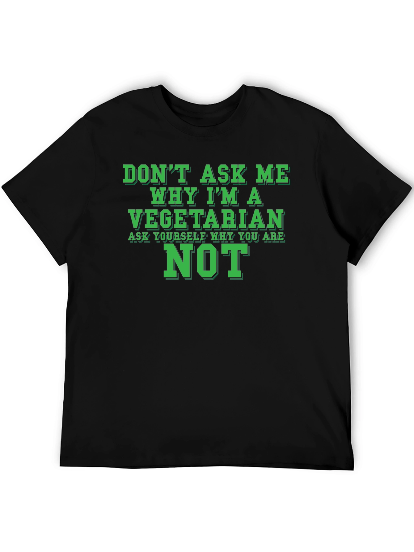 Vegetarian Statement T-Shirt - Ask Yourself Why Youre Not