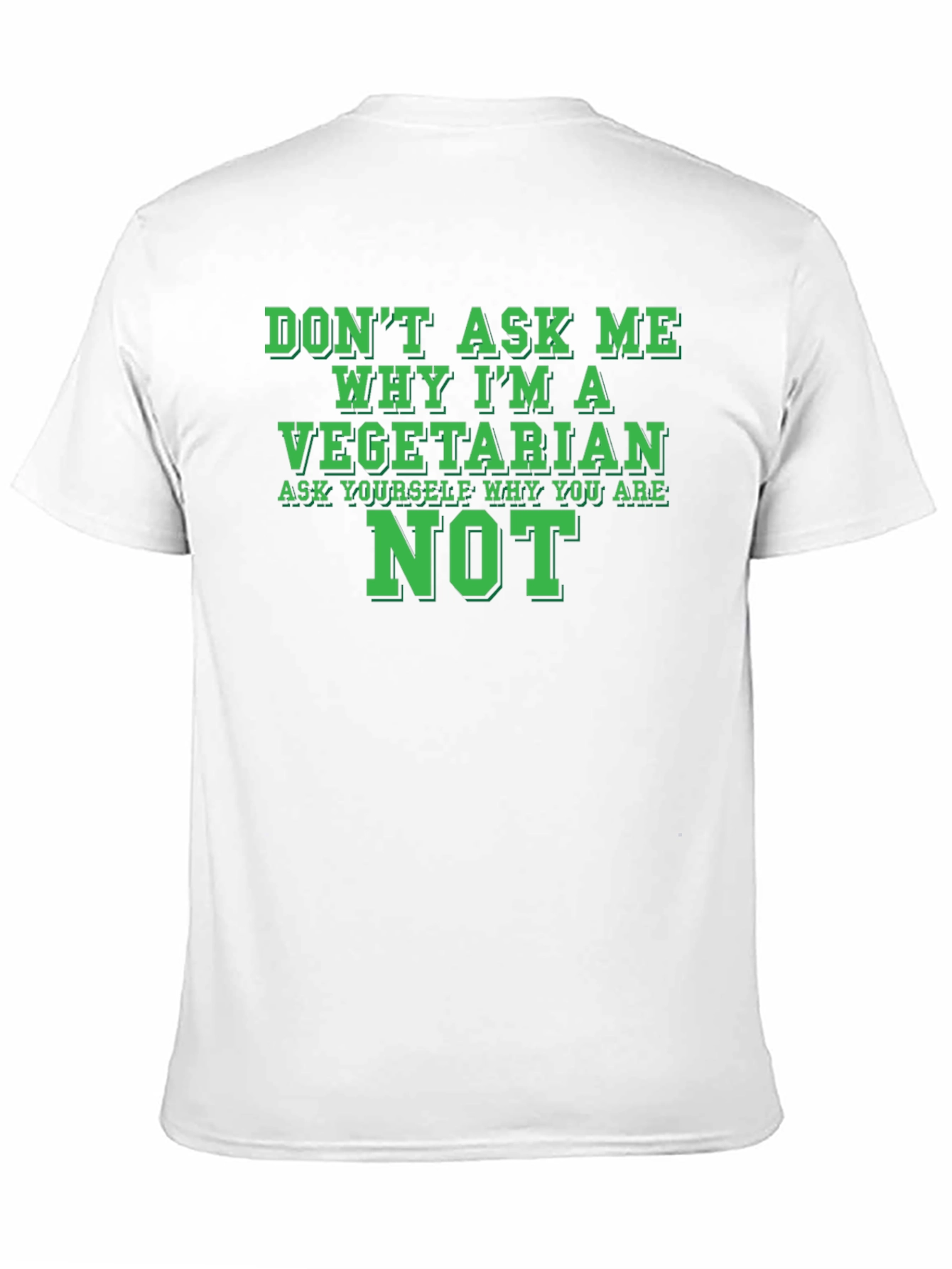 Vegetarian Statement T-Shirt - Ask Yourself Why Youre Not