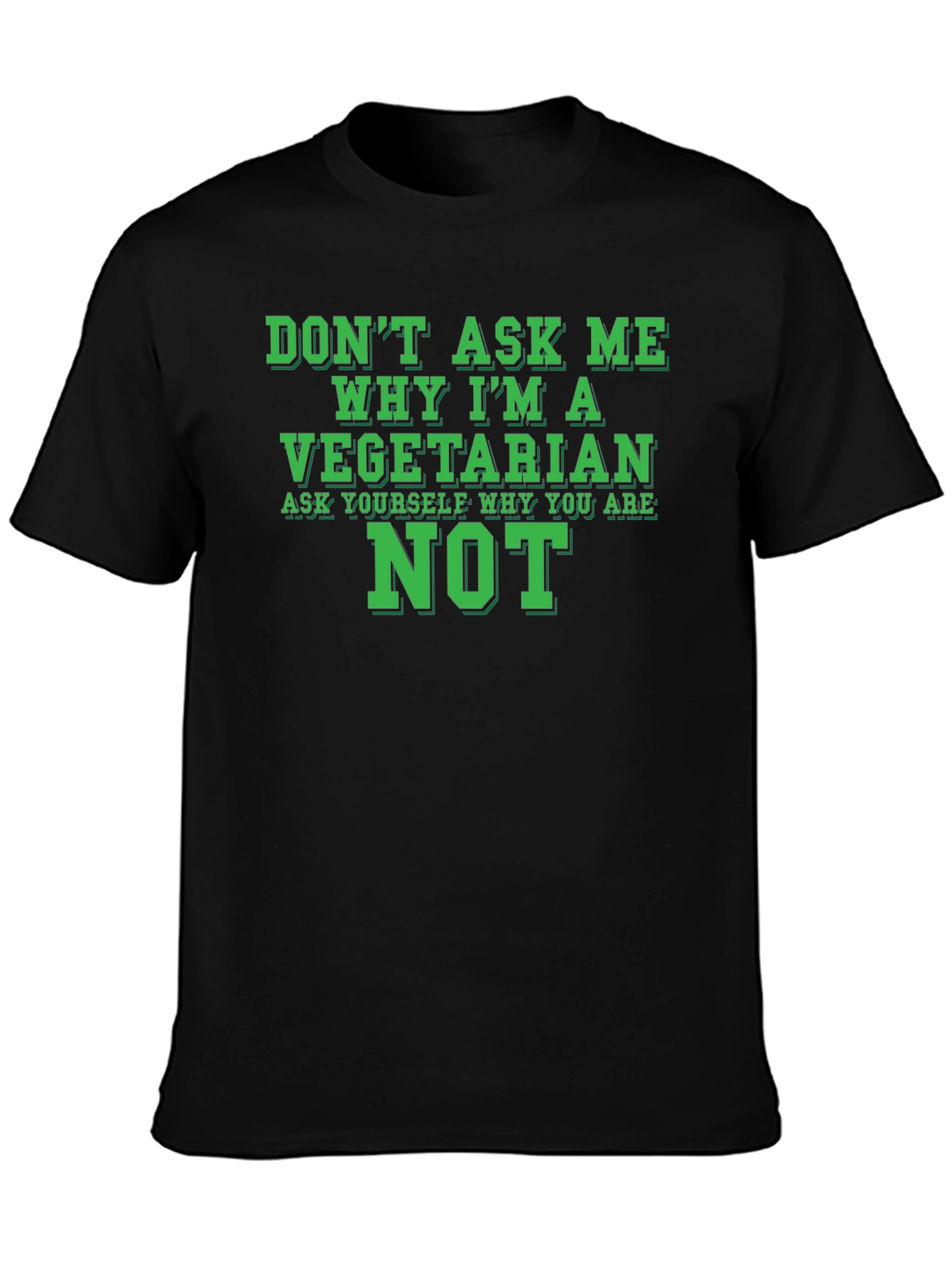 Vegetarian Statement T-Shirt - Ask Yourself Why Youre Not