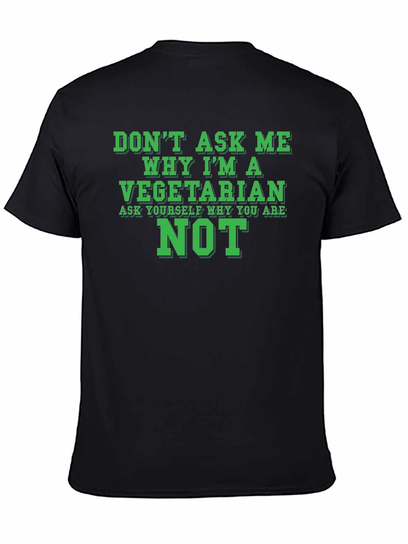 Vegetarian Statement T-Shirt - Ask Yourself Why Youre Not