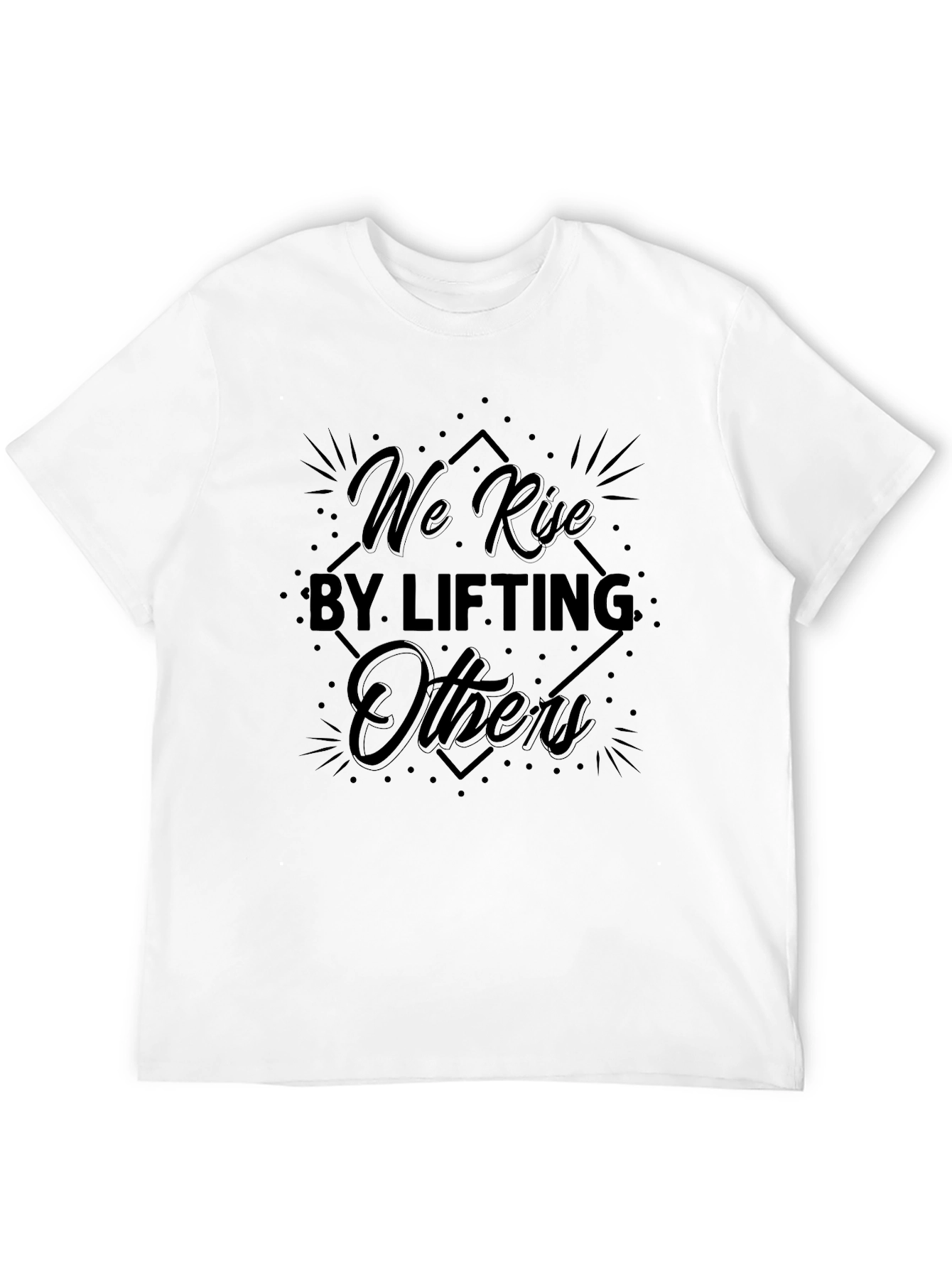 Inspirational We Rise By Lifting Others Black T-Shirt