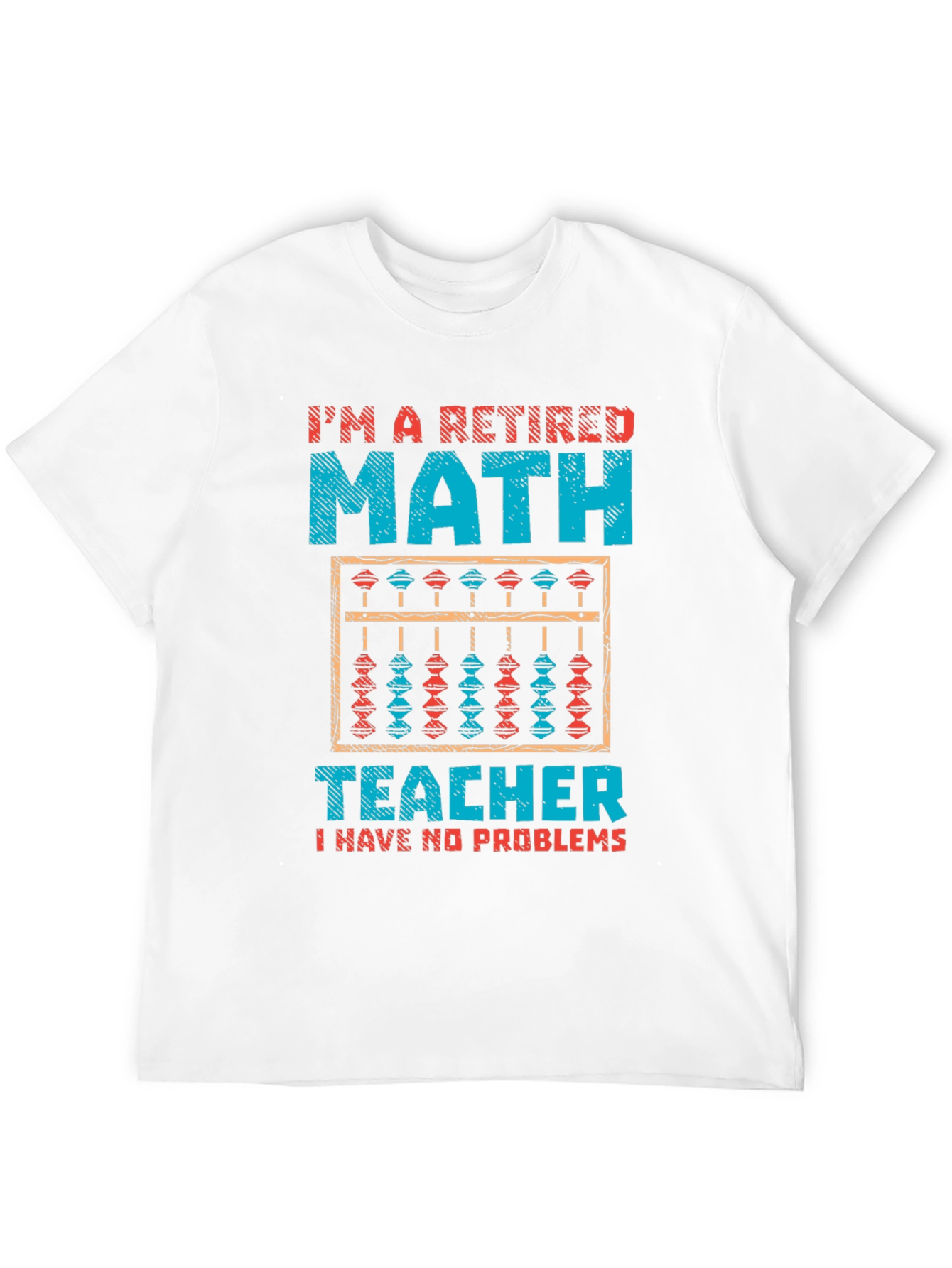 Retired Math Teacher T-Shirt - No Problems Funny