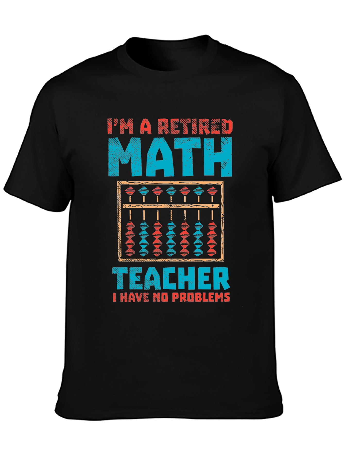 Retired Math Teacher T-Shirt - No Problems Funny