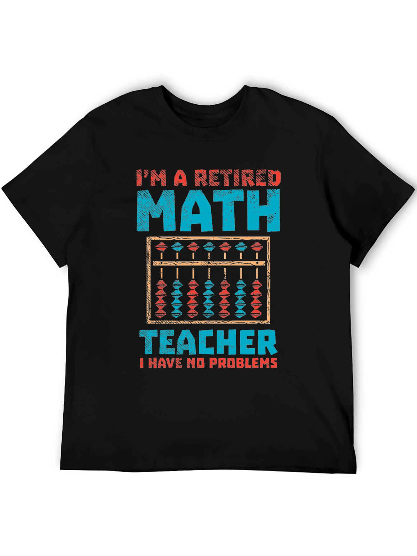 Retired Math Teacher T-Shirt - No Problems Funny