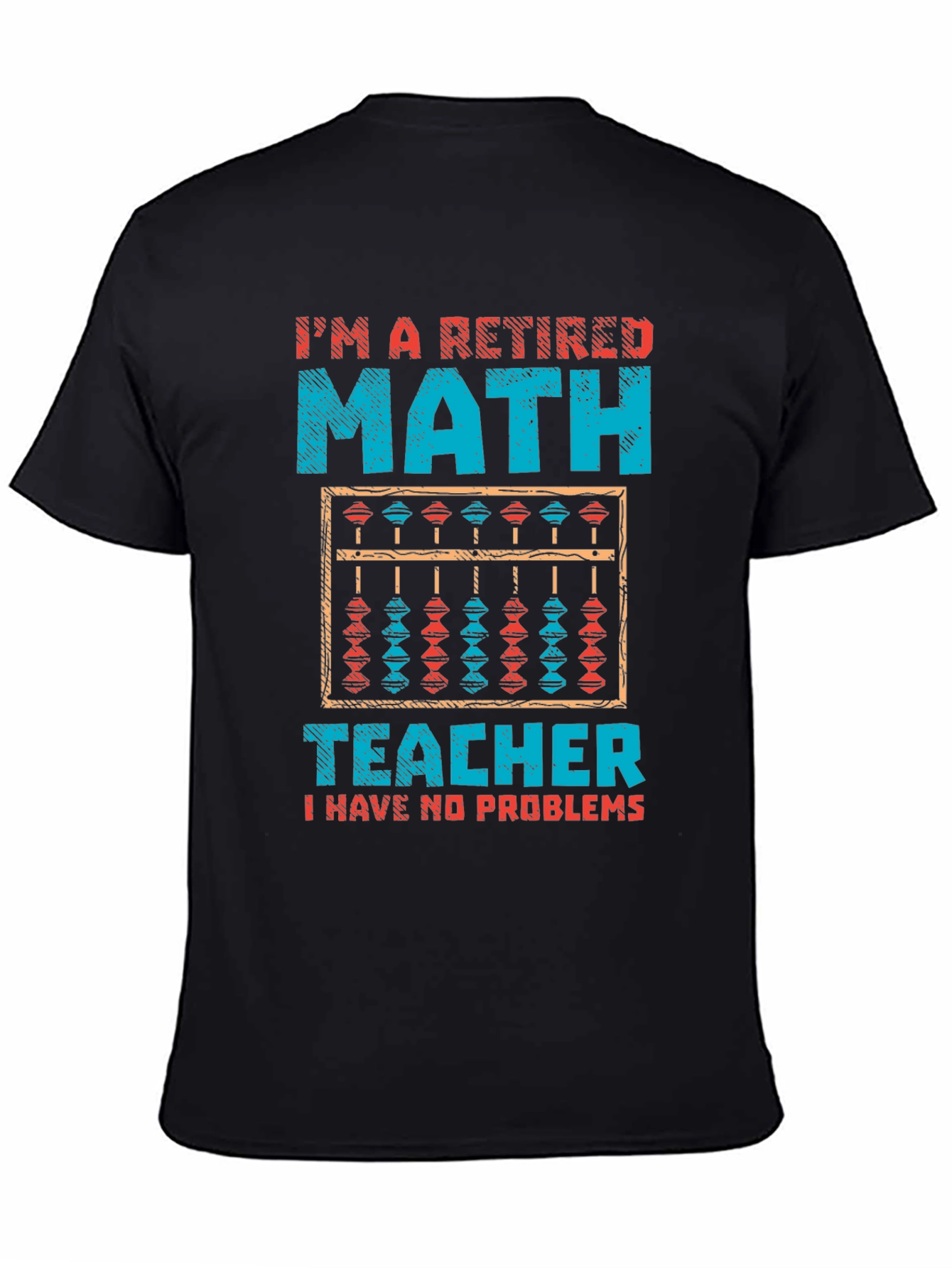 Retired Math Teacher T-Shirt - No Problems Funny
