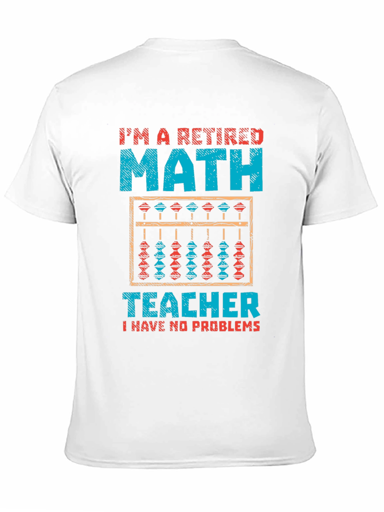 Retired Math Teacher T-Shirt - No Problems Funny