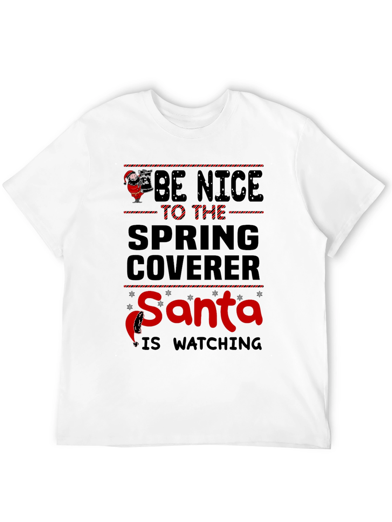 Be Nice to the Spring Coverer Santa Watching T-Shirt