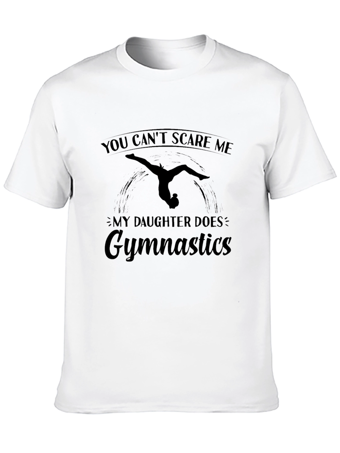 Gymnastics Daughter T-Shirt: You Cant Scare Me!