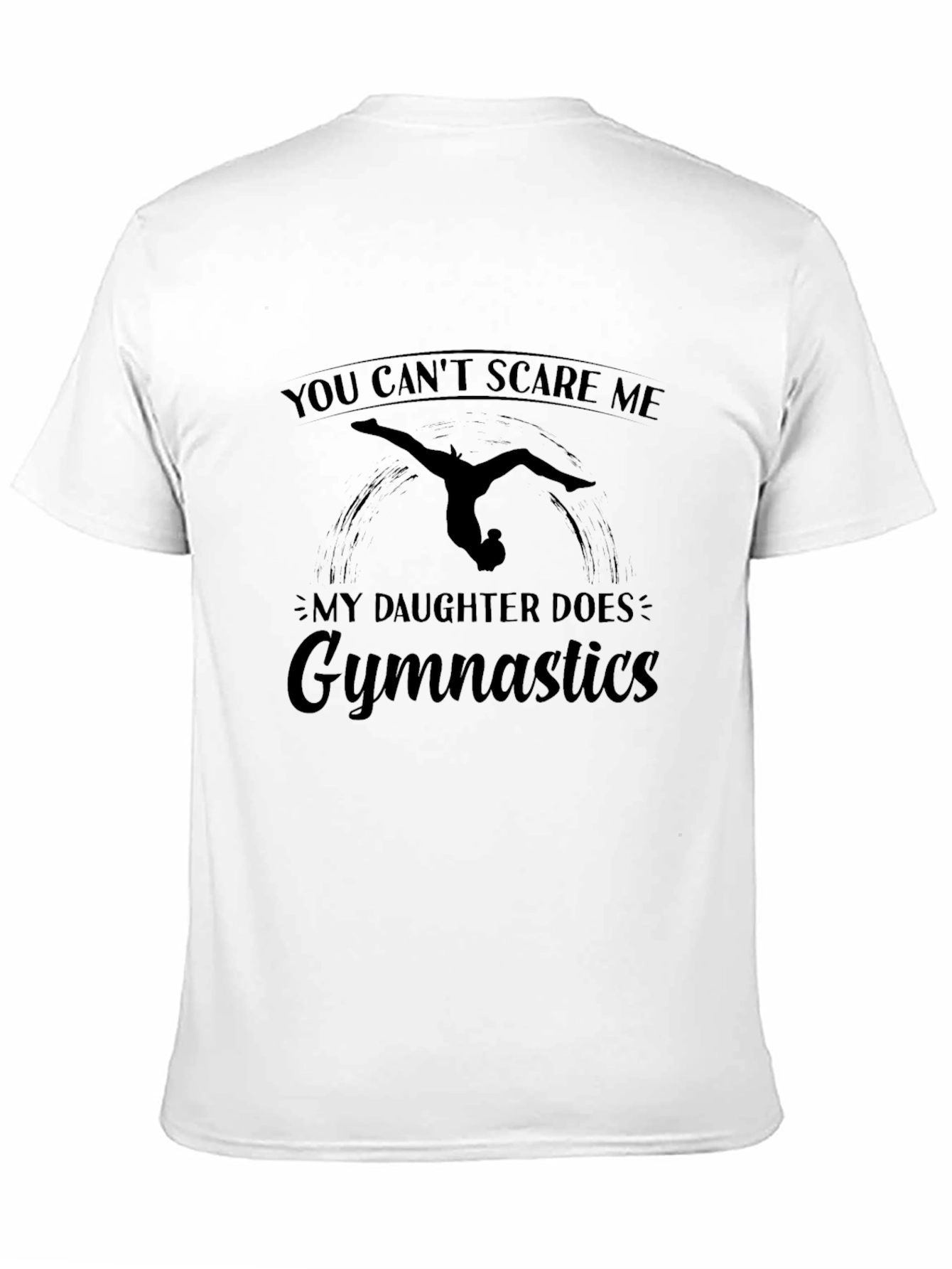 Gymnastics Daughter T-Shirt: You Cant Scare Me!
