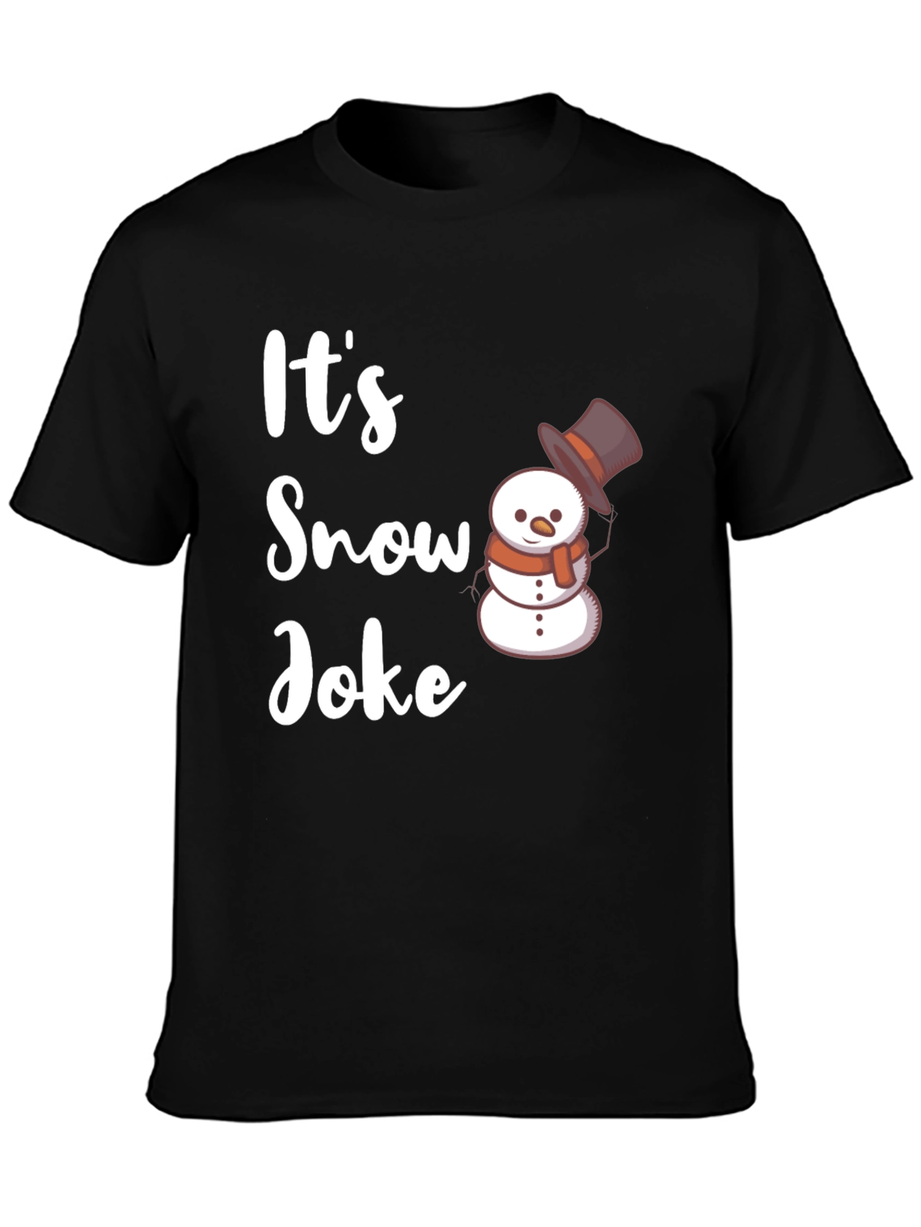Its Snow Joke T-Shirt - Winter Holiday Funny Tee