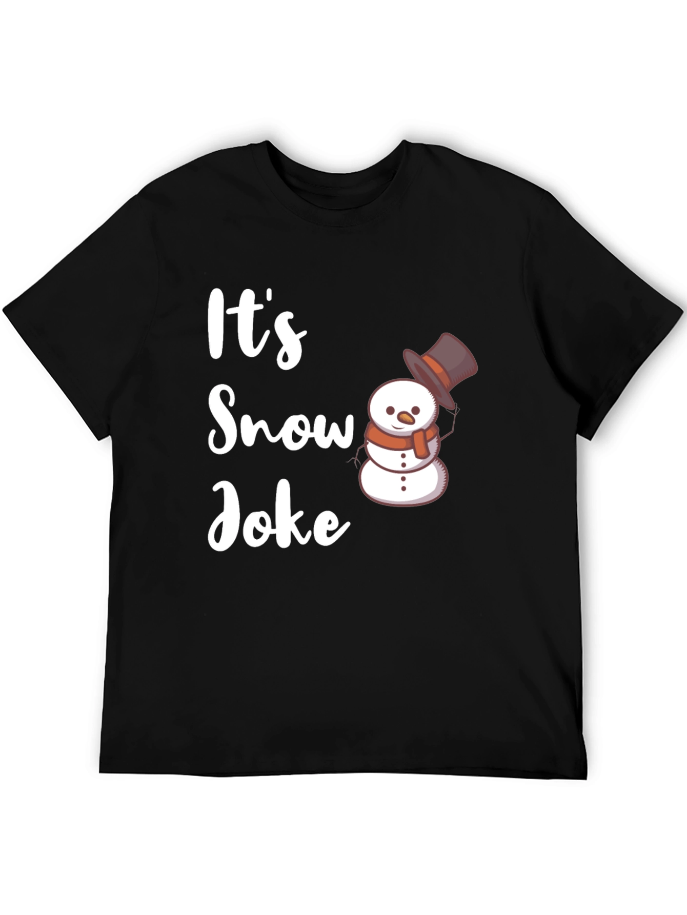 Its Snow Joke T-Shirt - Winter Holiday Funny Tee