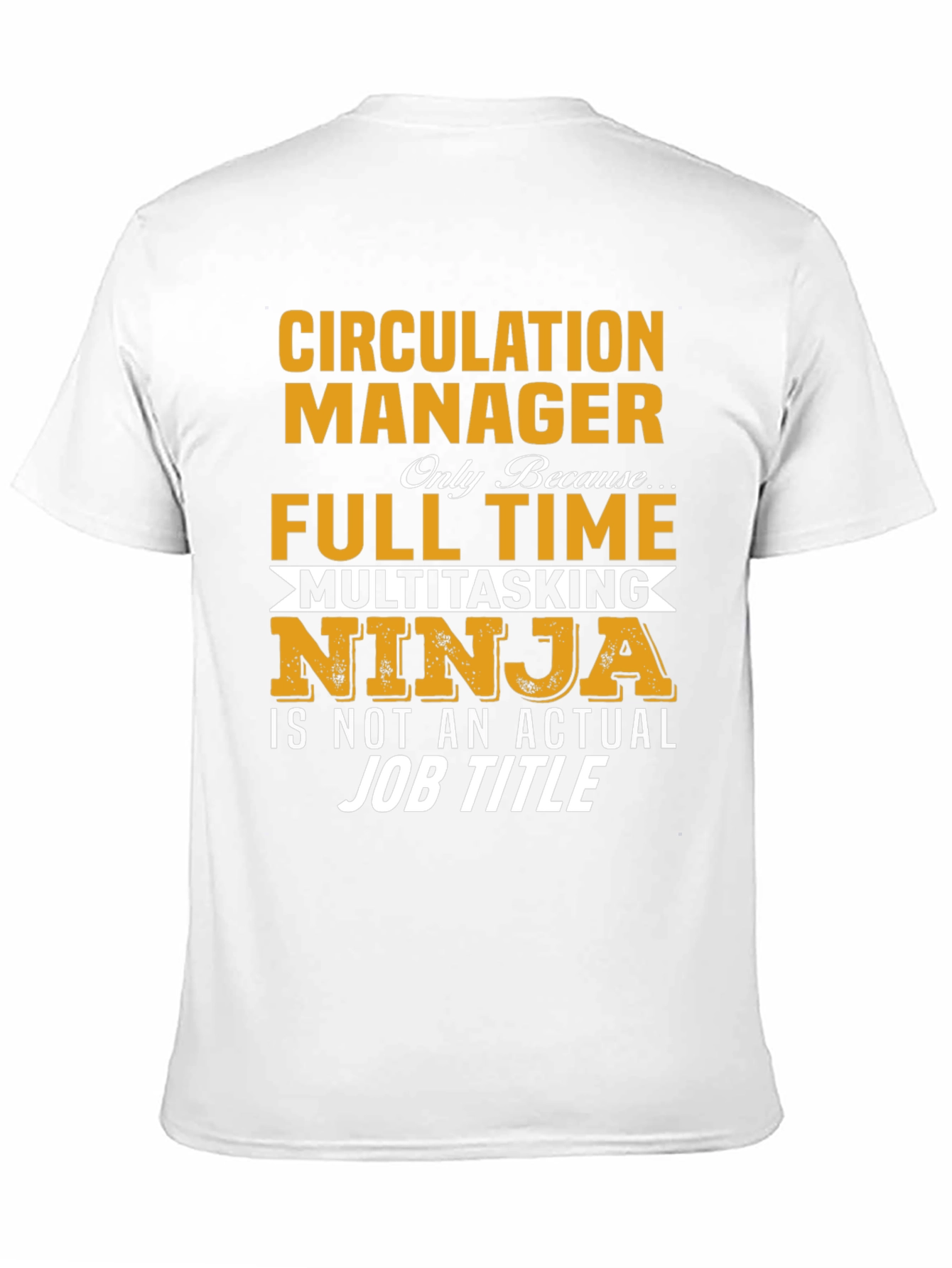 Circulation Manager Full Time Ninja T-Shirt