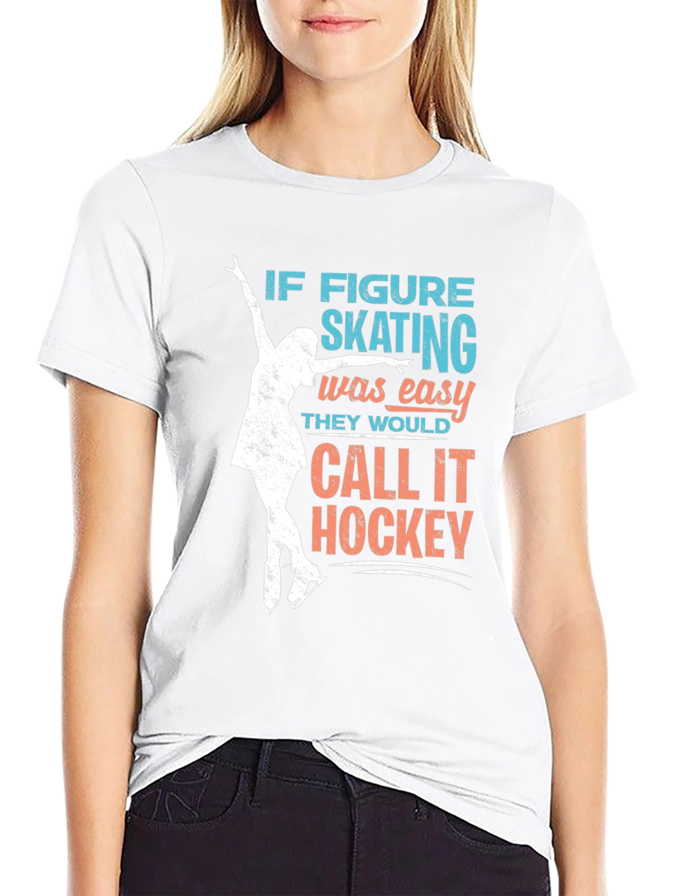 Figure Skating T-Shirt: If Skating Was Easy...