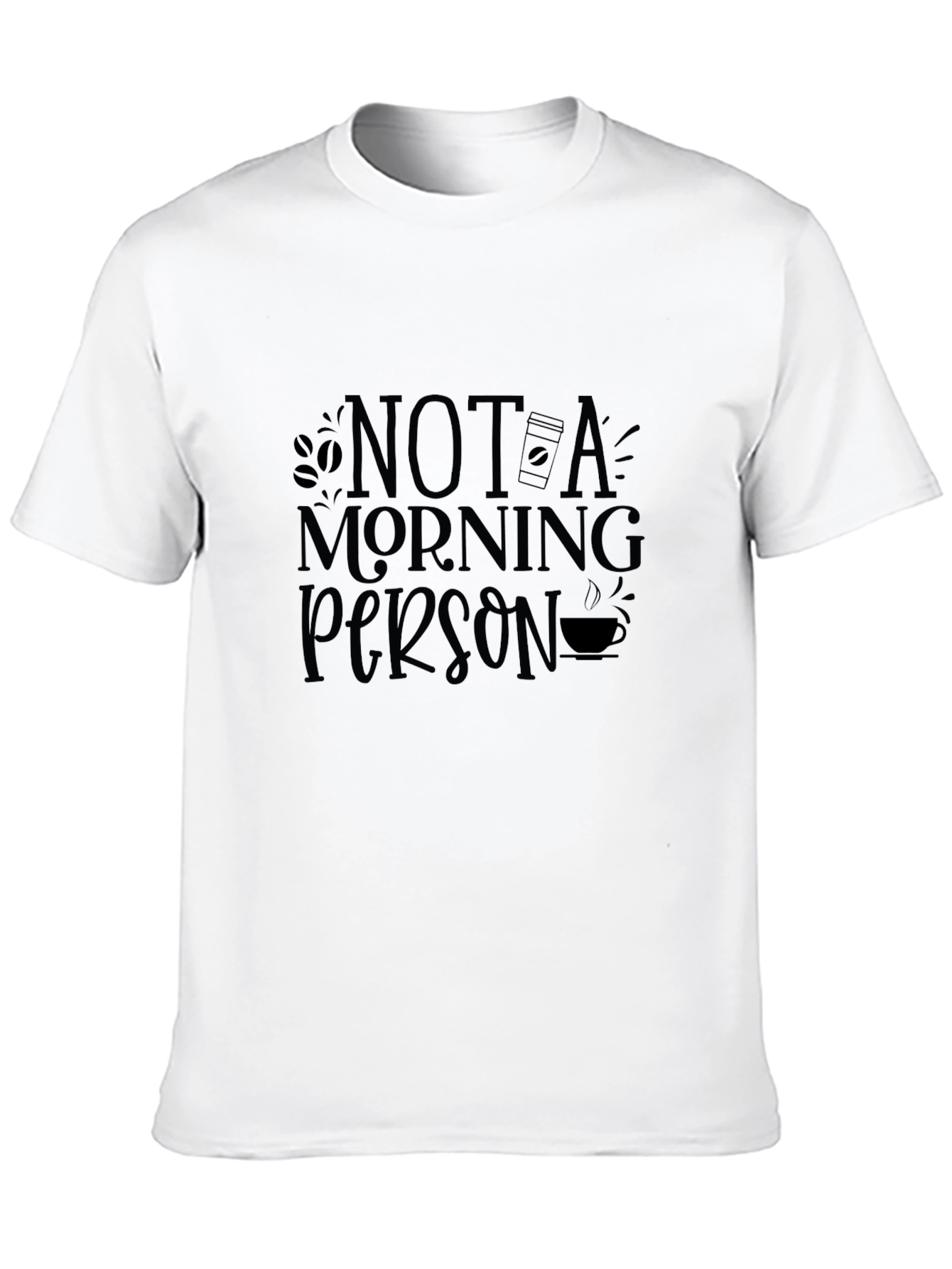 Not a Morning Person - Coffee T-Shirt