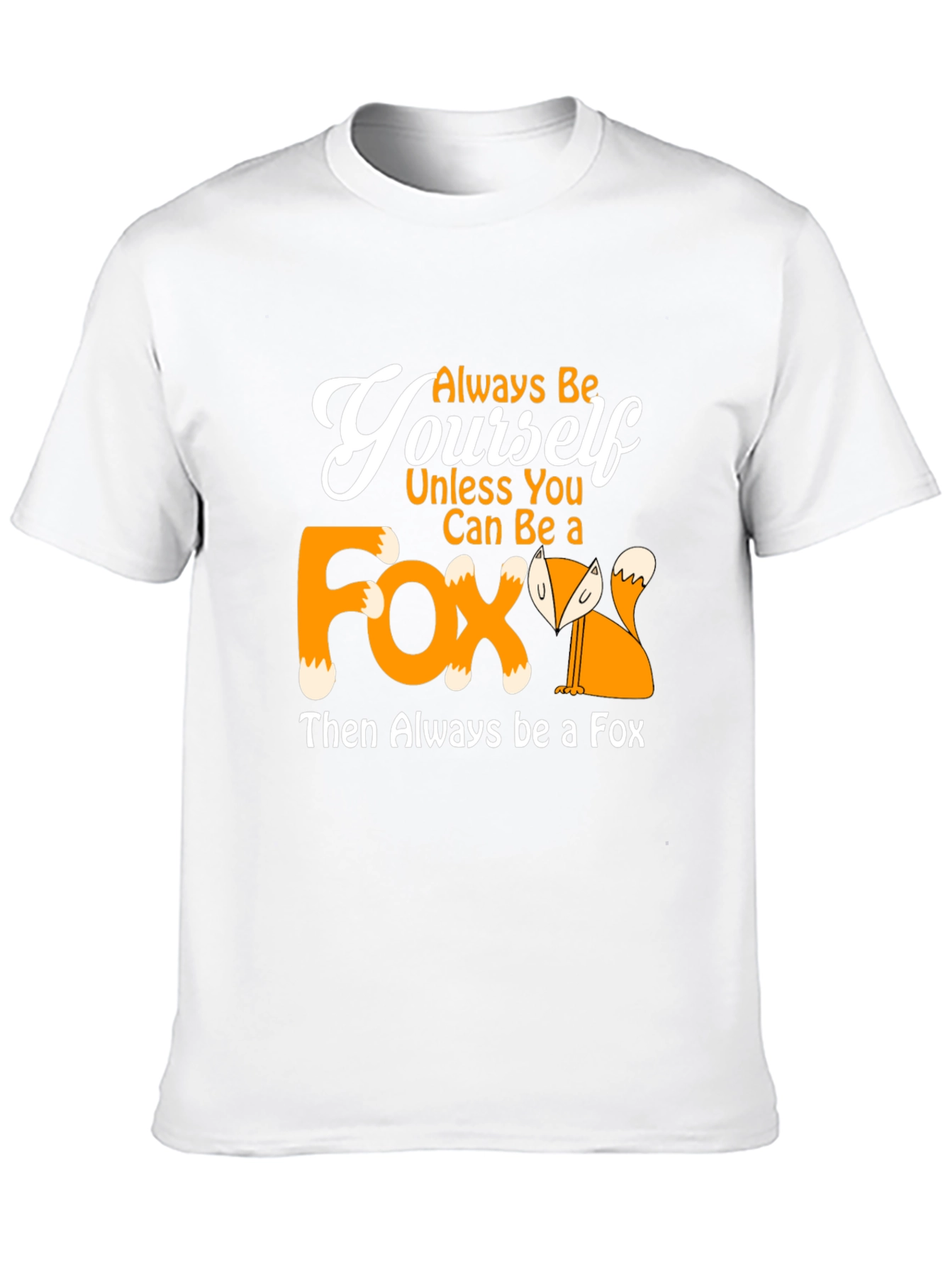 Always Be Yourself Fox T-Shirt