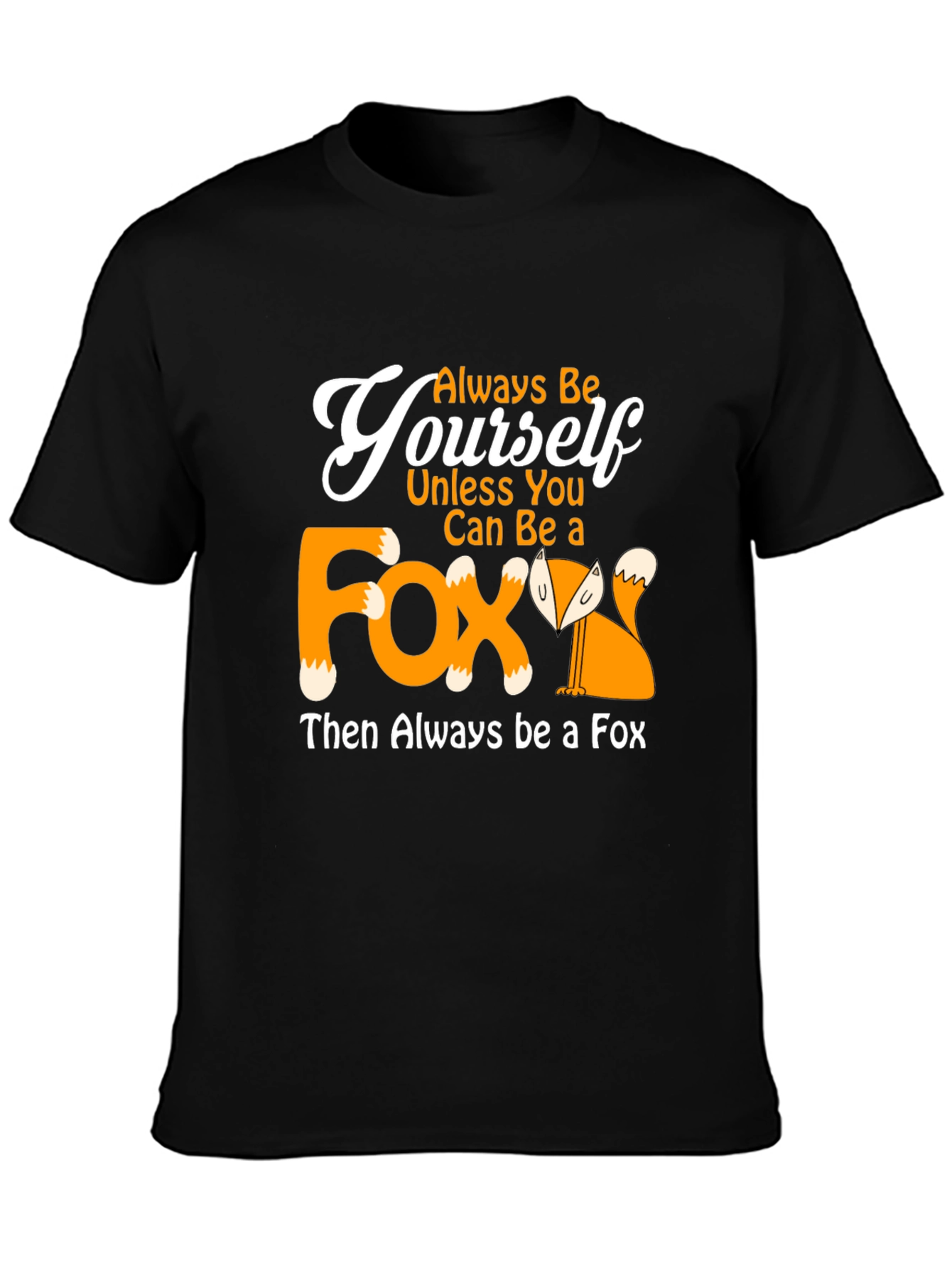 Always Be Yourself Fox T-Shirt