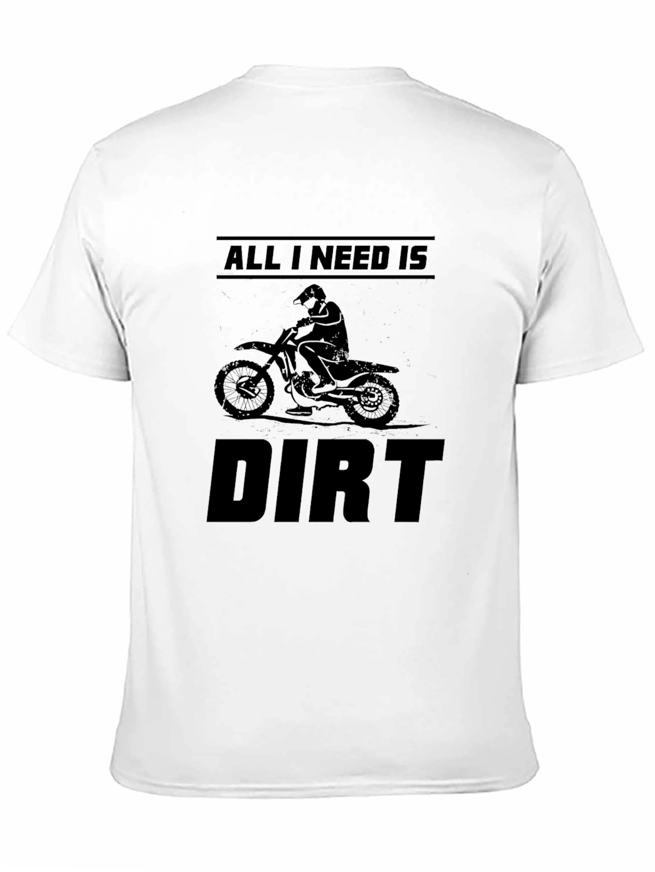 All I Need is Dirt - Motocross T-Shirt
