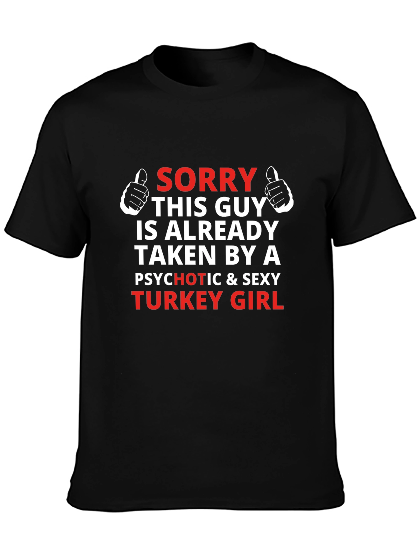 Sorry Taken by Turkey Girl Novelty Graphic Tee