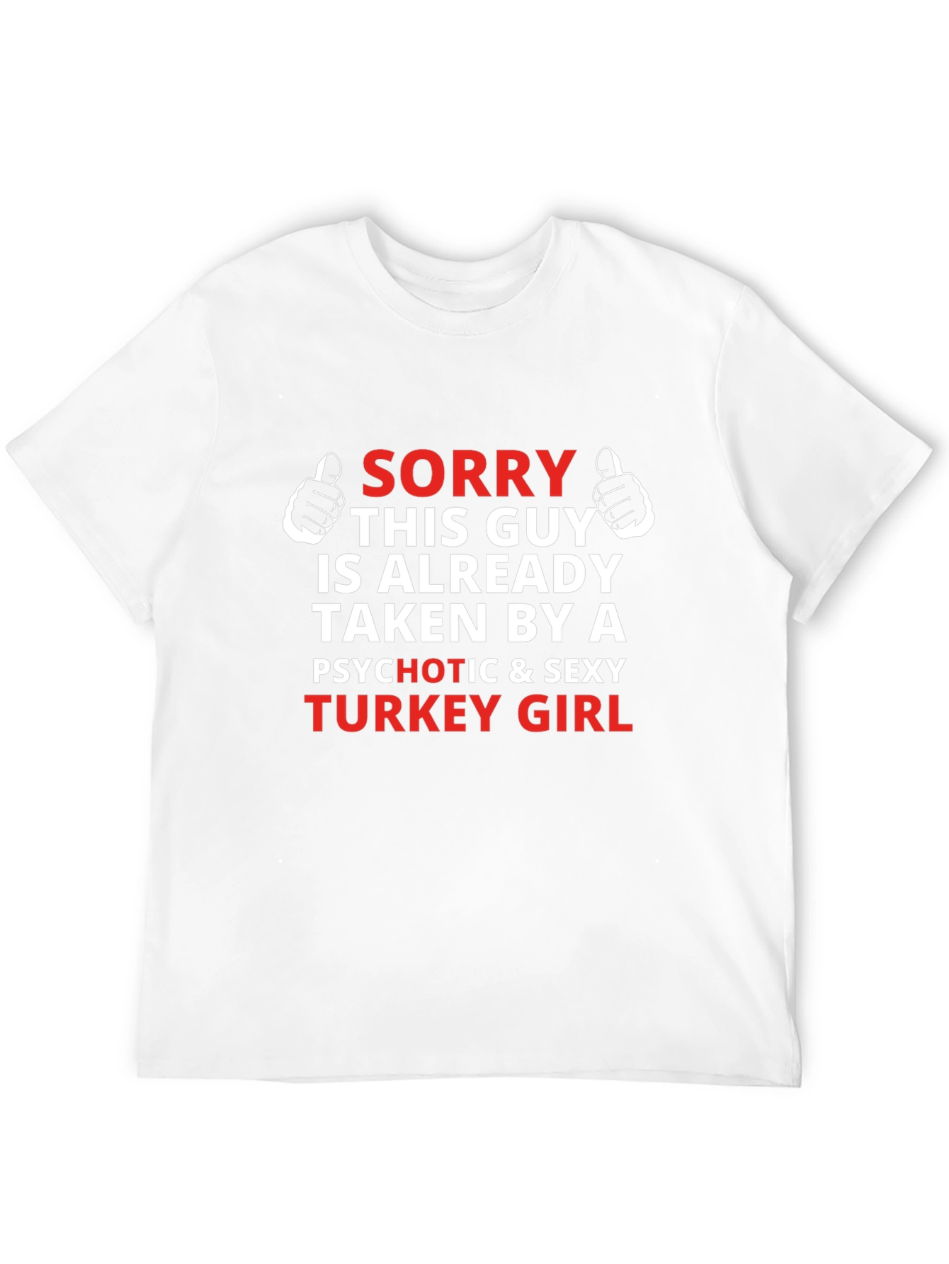 Sorry Taken by Turkey Girl Novelty Graphic Tee