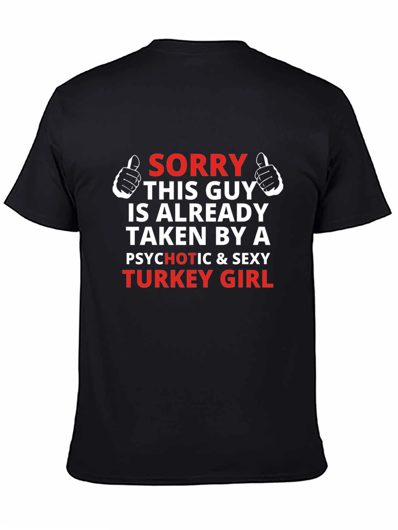 Sorry Taken by Turkey Girl Novelty Graphic Tee