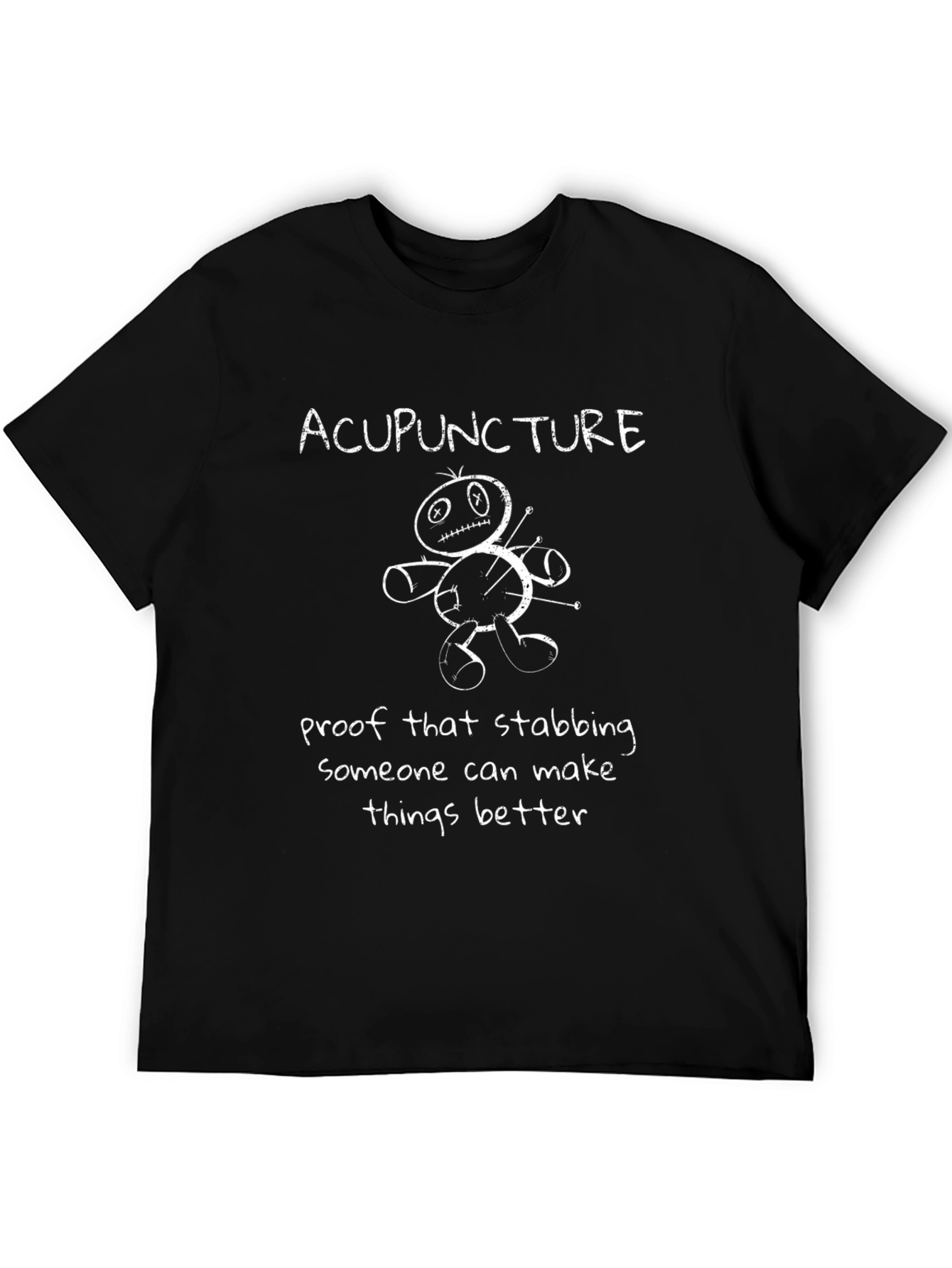 Acupuncture T-Shirt Funny Stabbing Makes Things Better Tee