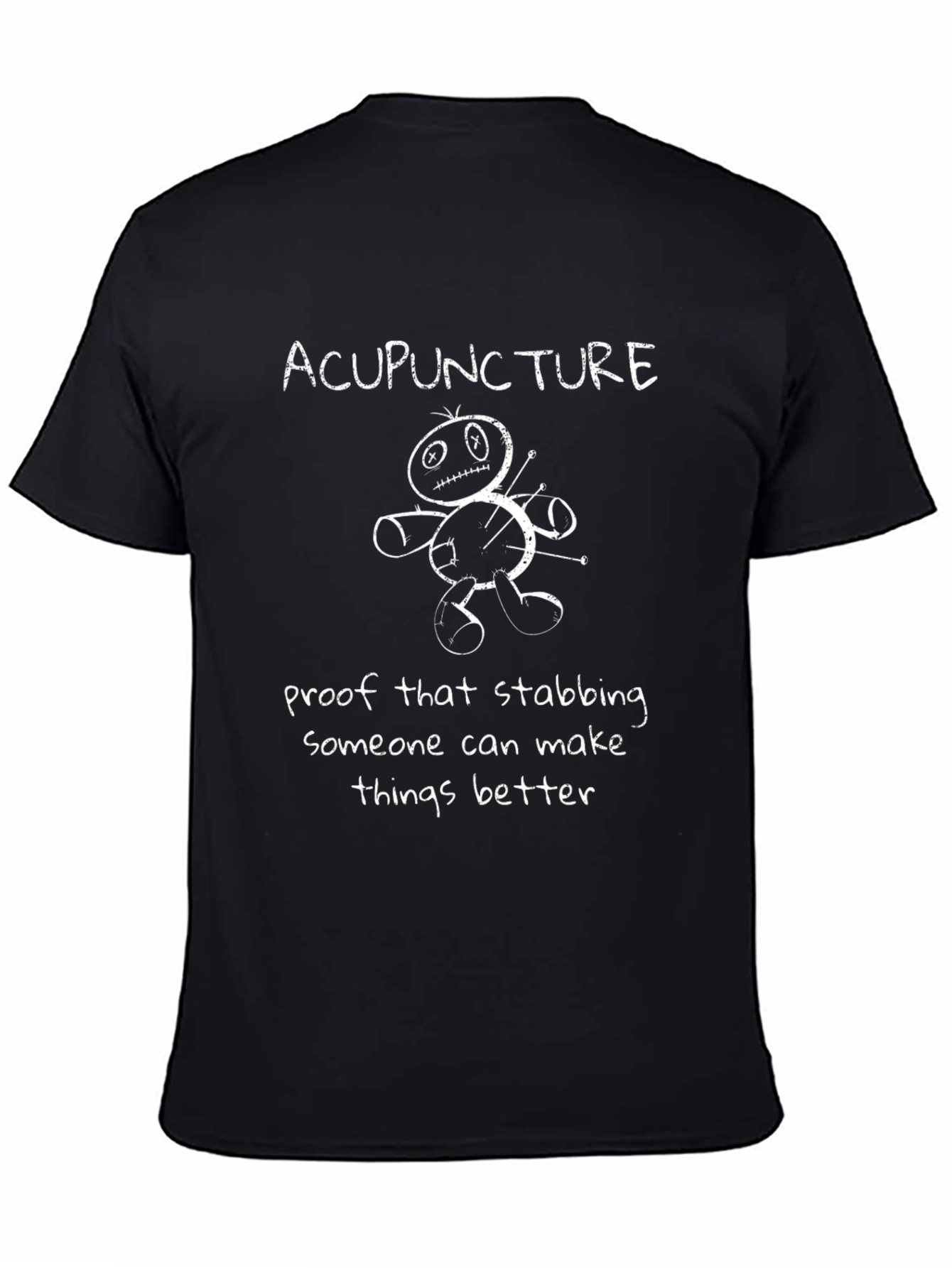 Acupuncture T-Shirt Funny Stabbing Makes Things Better Tee