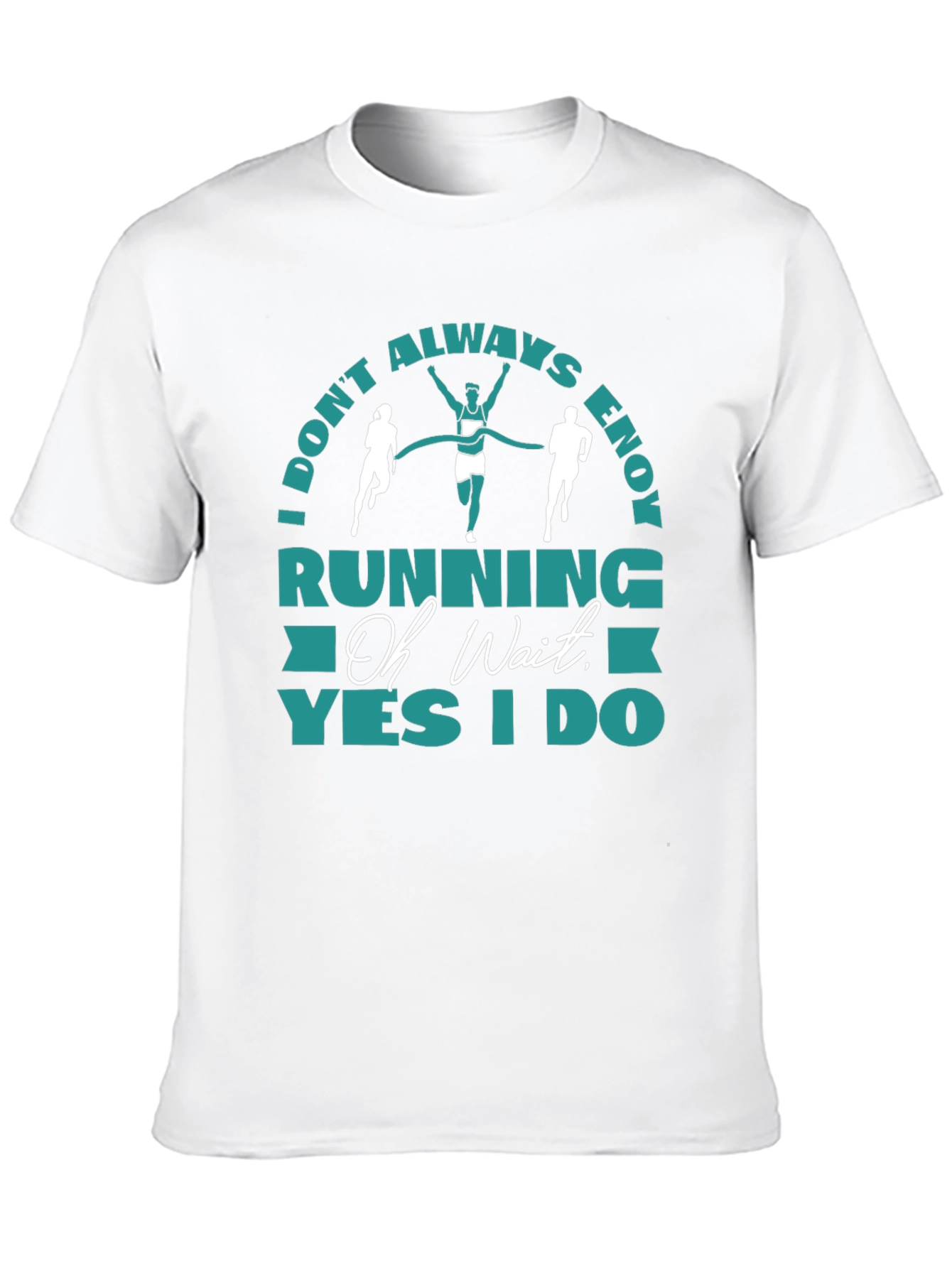 Funny Running T-Shirt - I Dont Always Enjoy Running
