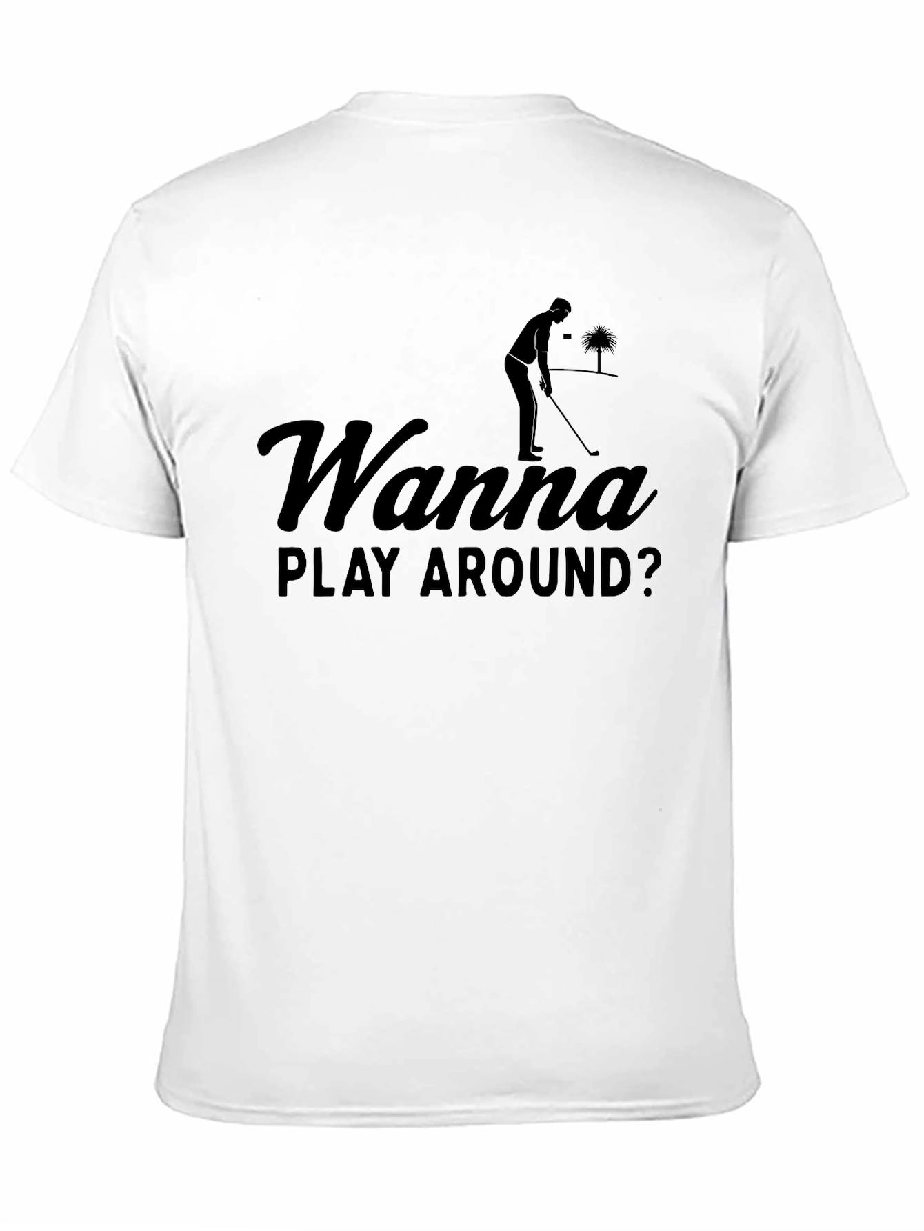 Wanna Play Around? Golf T-Shirt