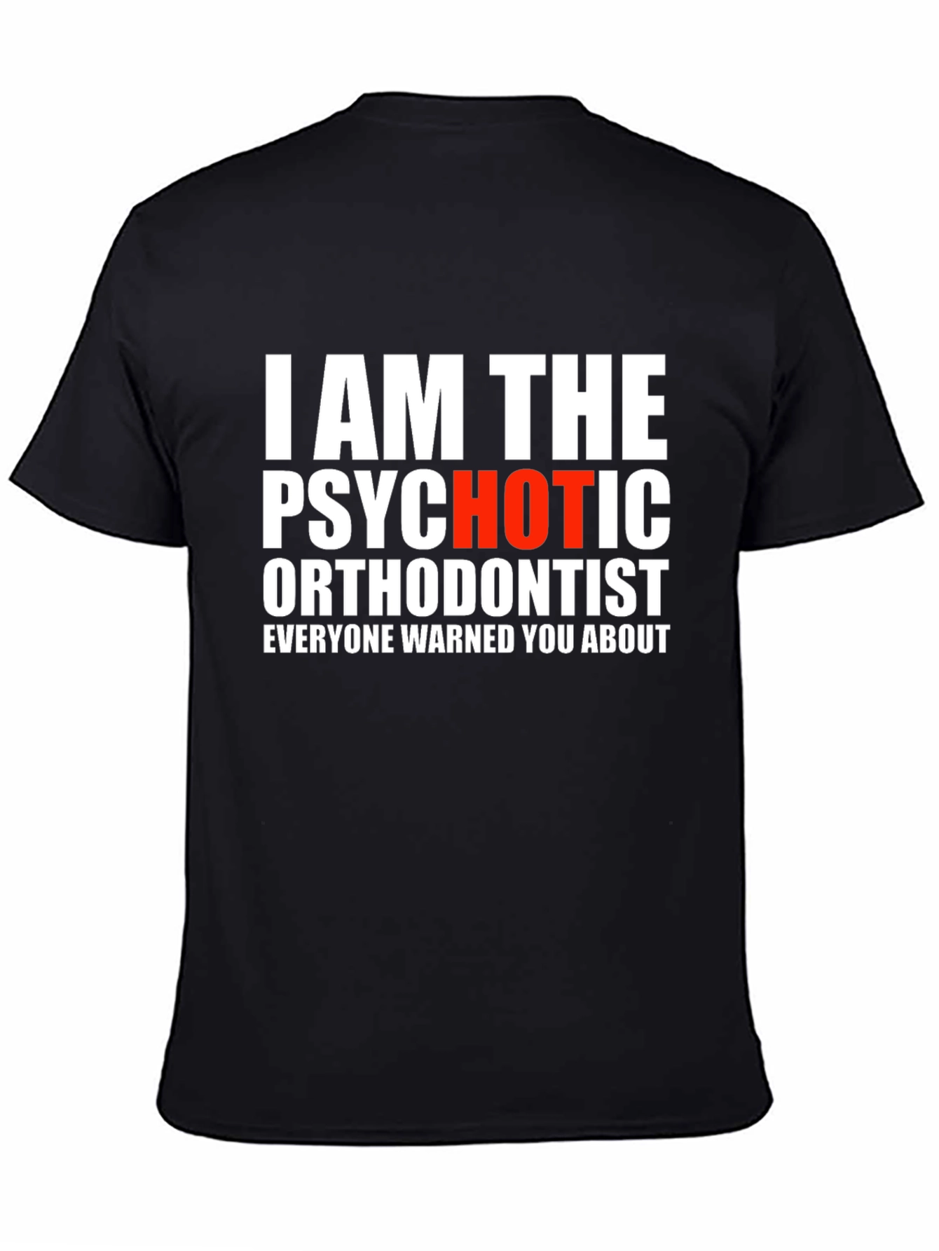 Psychotic Orthodontist T-Shirt - Funny Dentist Tee