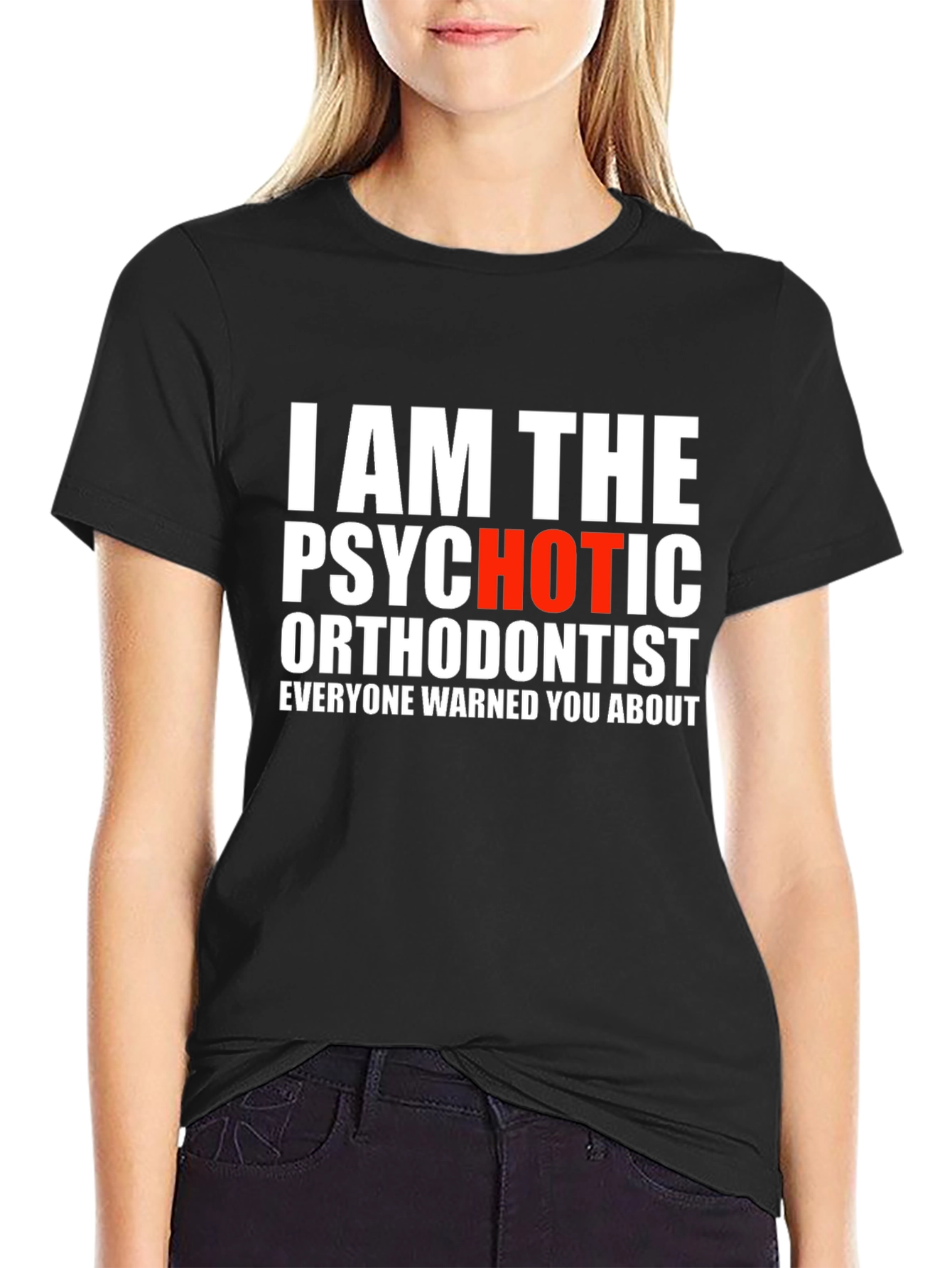 Psychotic Orthodontist T-Shirt - Funny Dentist Tee